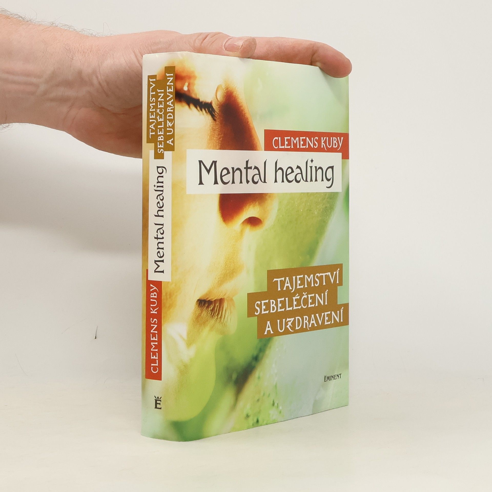 Clemens Kuby Mental healing: Tajemství sebeléčení a uzdravení