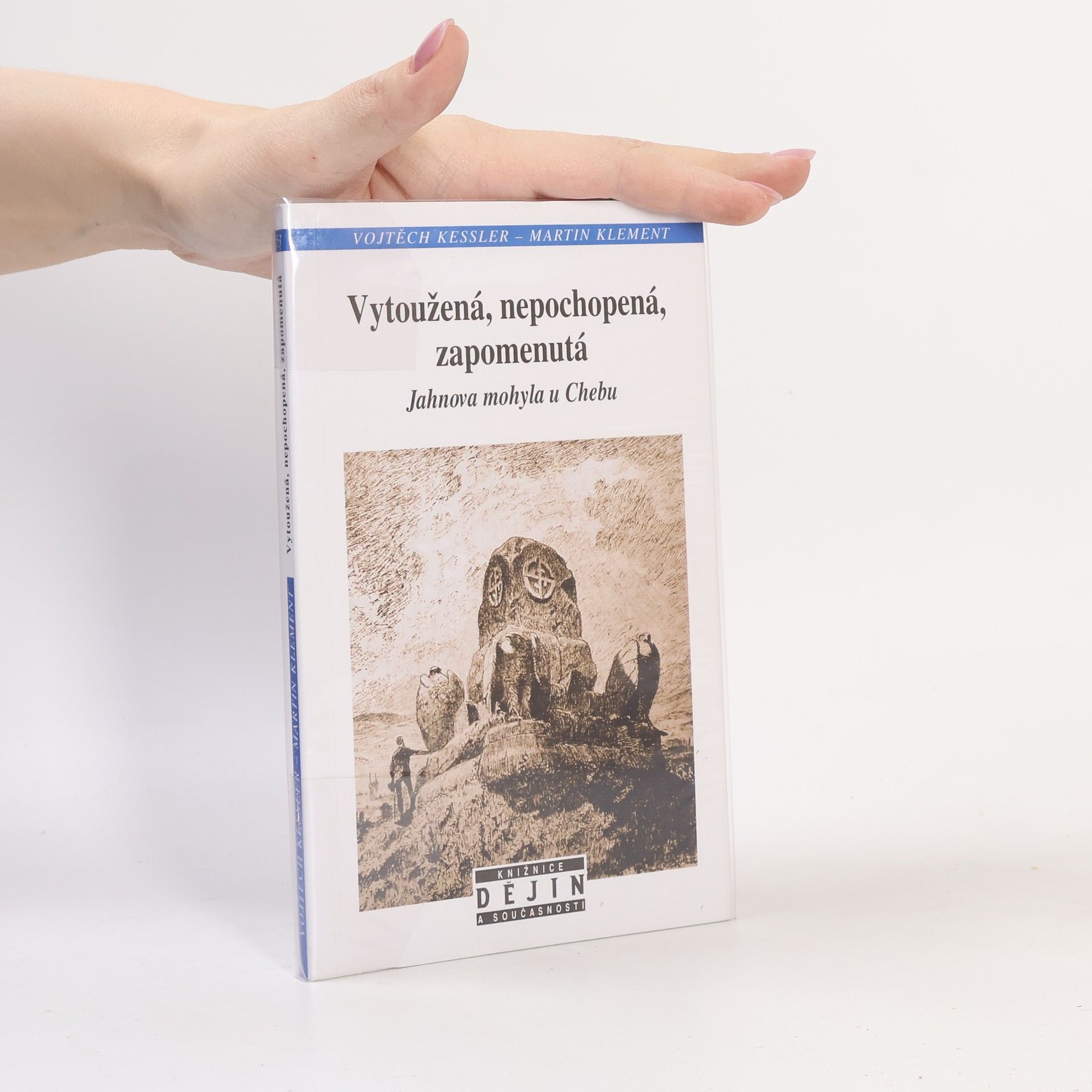 Vojtěch Kessler Vytoužená, nepochopená, zapomenutá Jahnova mohyla u Chebu