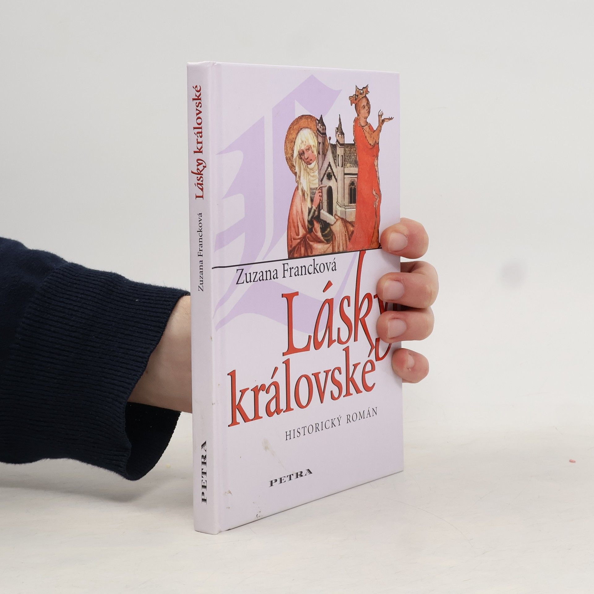 Zuzana Francková Lásky královské : historický román
