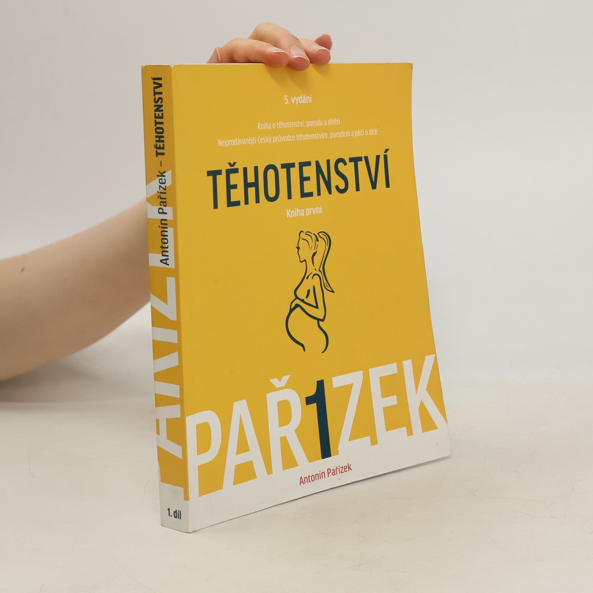 Antonín Pařízek Kniha o těhotenství, porodu a dítěti. 1. díl, Těhotenství