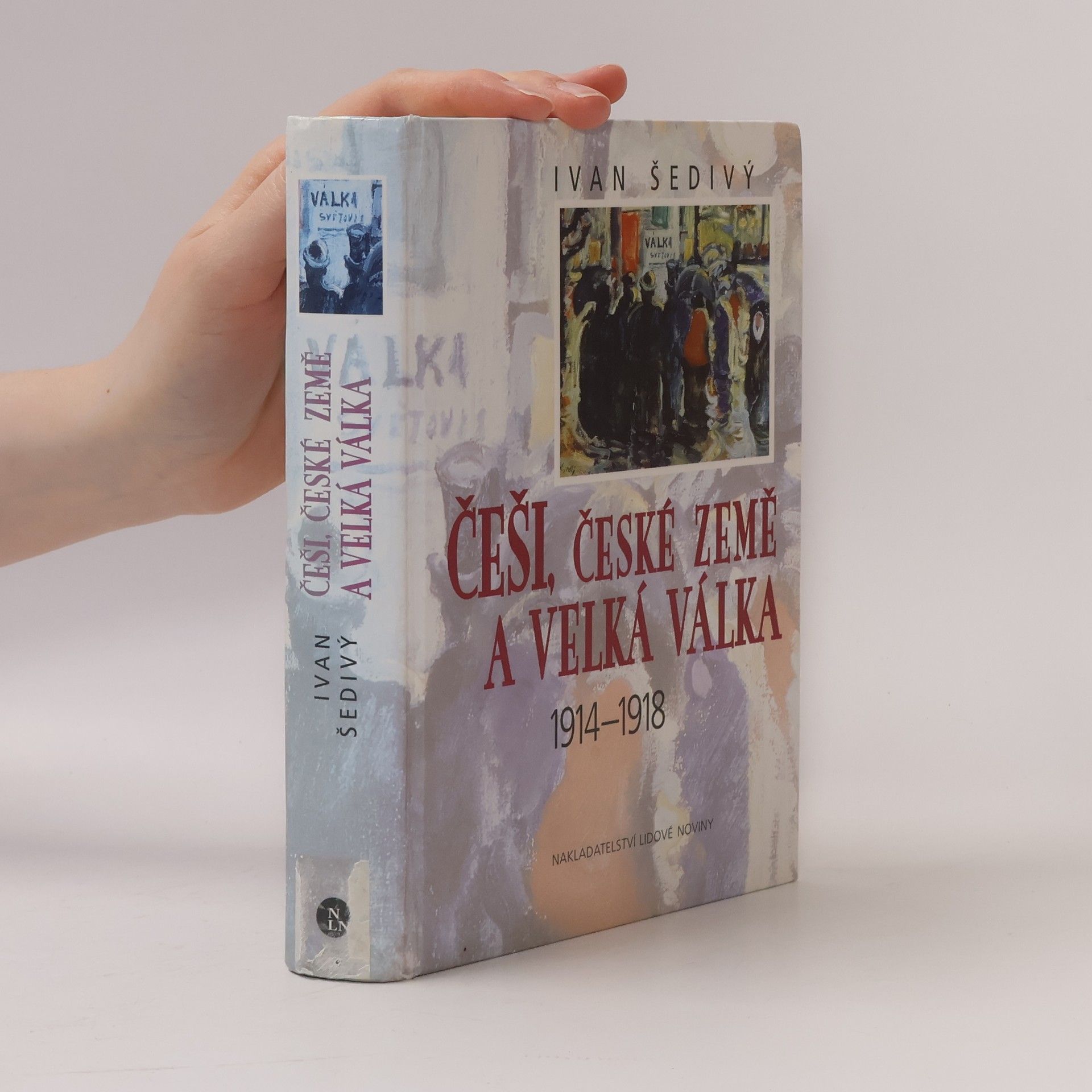 Ivan Šedivý Češi, české země a Velká válka 1914-1918