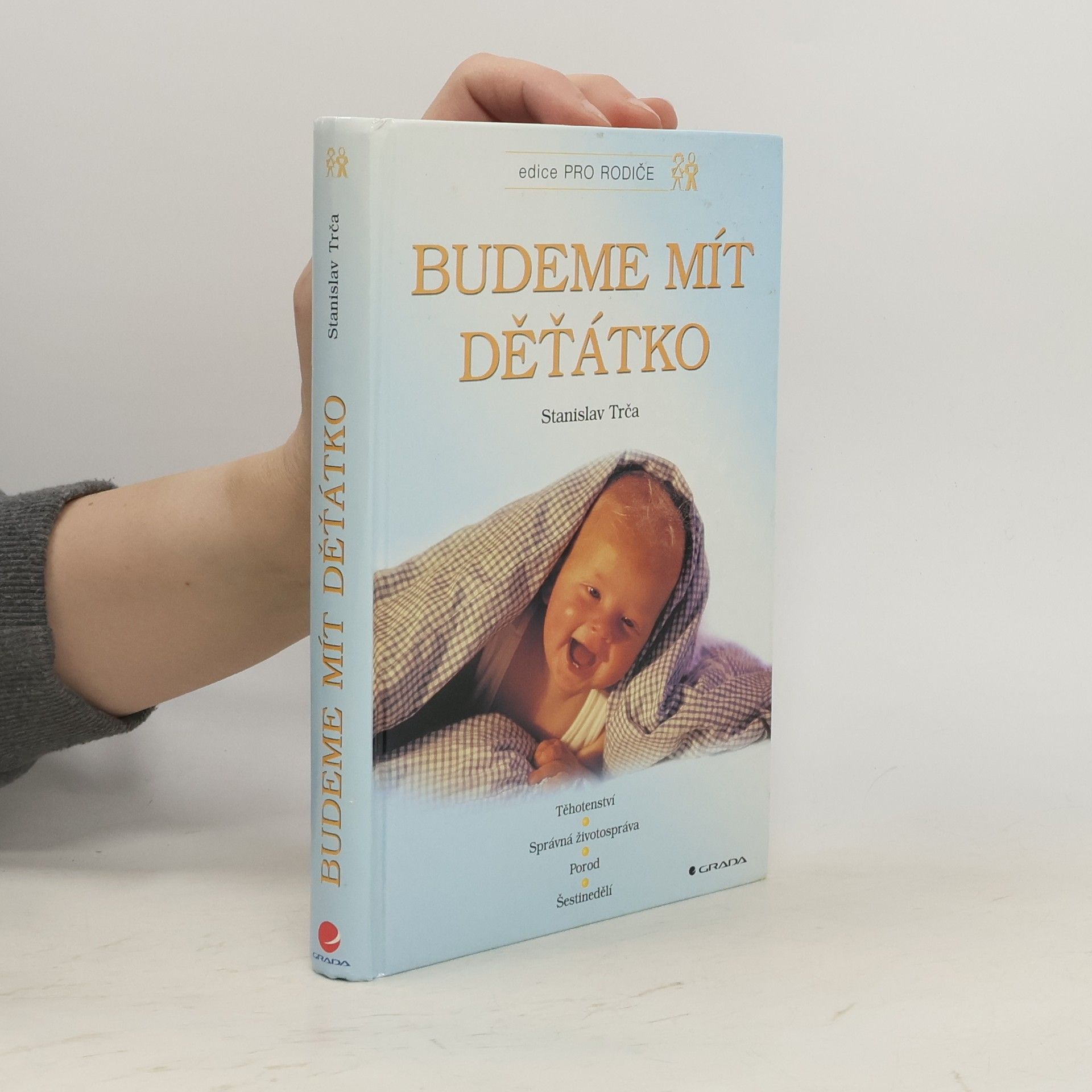 Budeme mít děťátko. Těhotenství, správná životospráva, porod, šestinedělí, péče o dítě