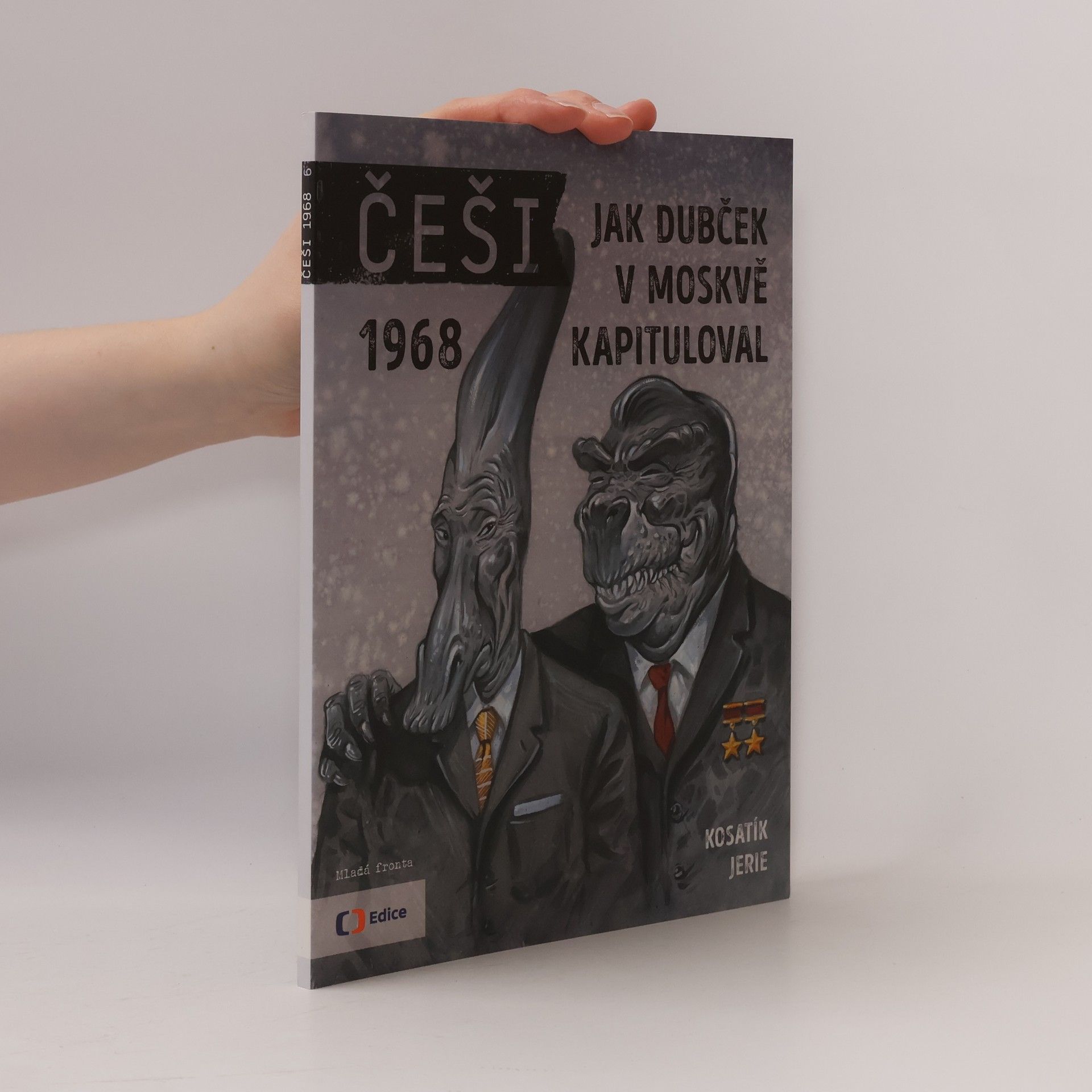 Pavel Kosatík Češi - Jak Dubček v Moskvě kapituloval