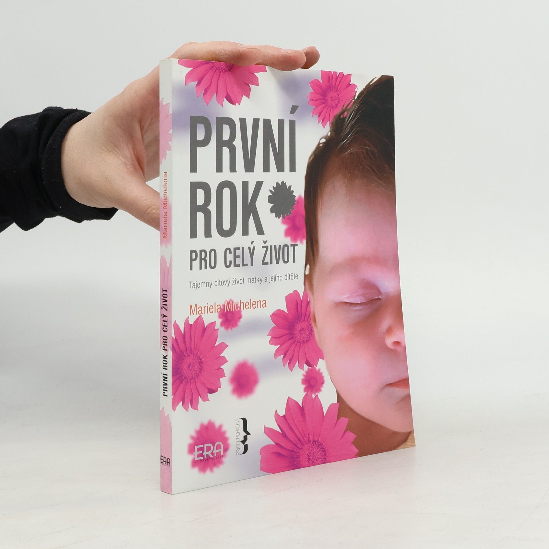 Mariela Michelena První rok pro celý život: Tajemný citový život matky a jejího dítěte