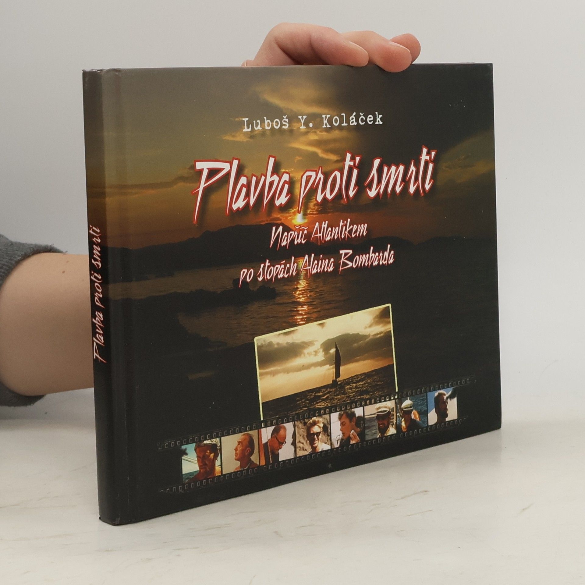Luboš Y. Koláček Plavba proti smrti napříč Atlantikem po stopách Alaina Bombarda