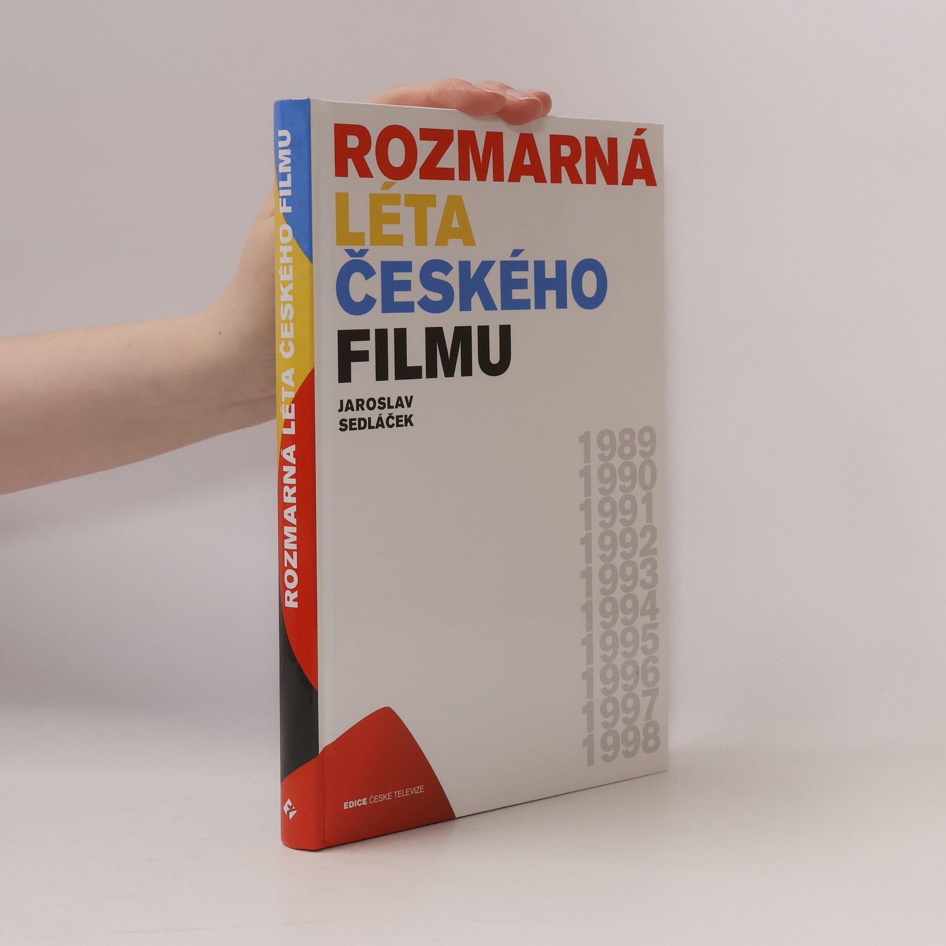 Jaroslav Sedláček Rozmarná léta českého filmu : 1989-1998