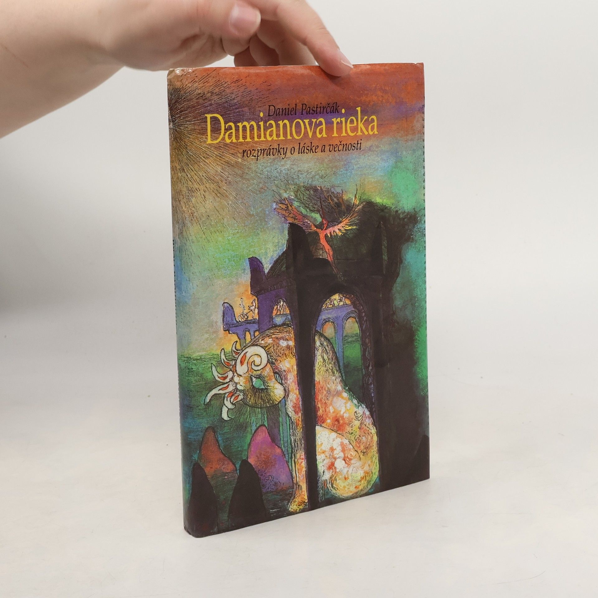 Daniel Pastirčák Damianova rieka. Rozprávky o láske a večnosti