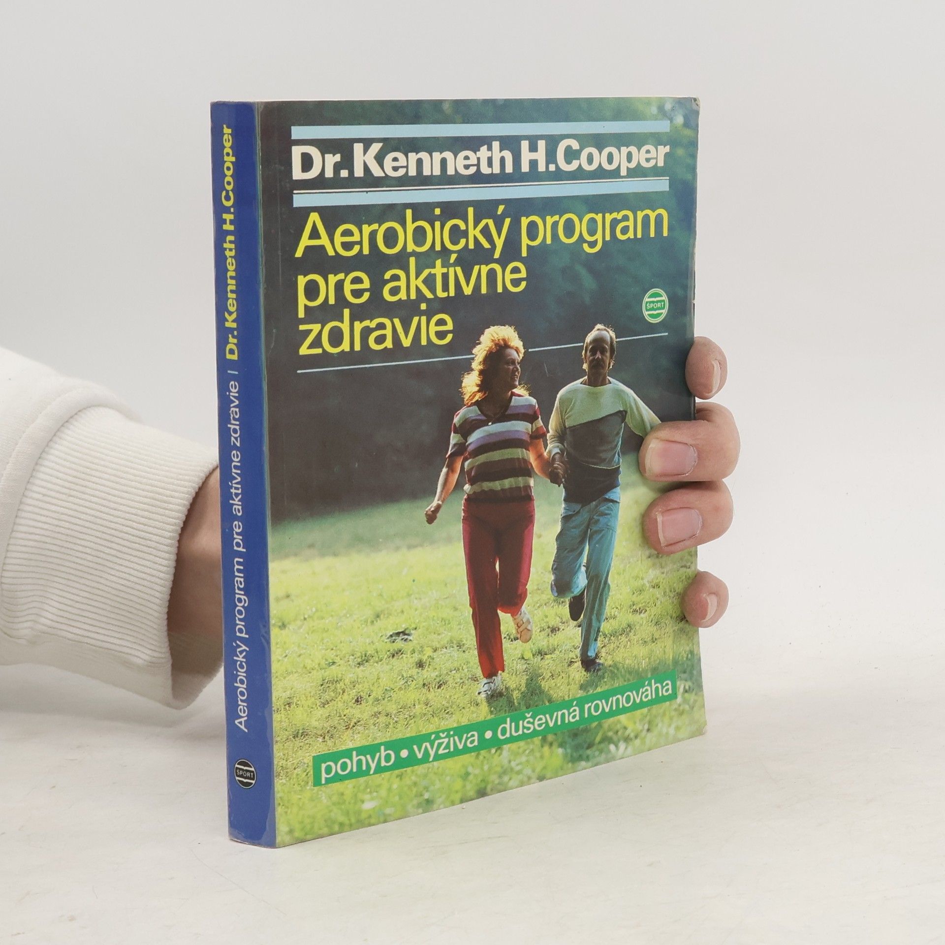 Kenneth H. Kenneth Hardy Cooper Aerobický program pre aktívne zdravie. Pohyb, výživa, duševná rovnováha