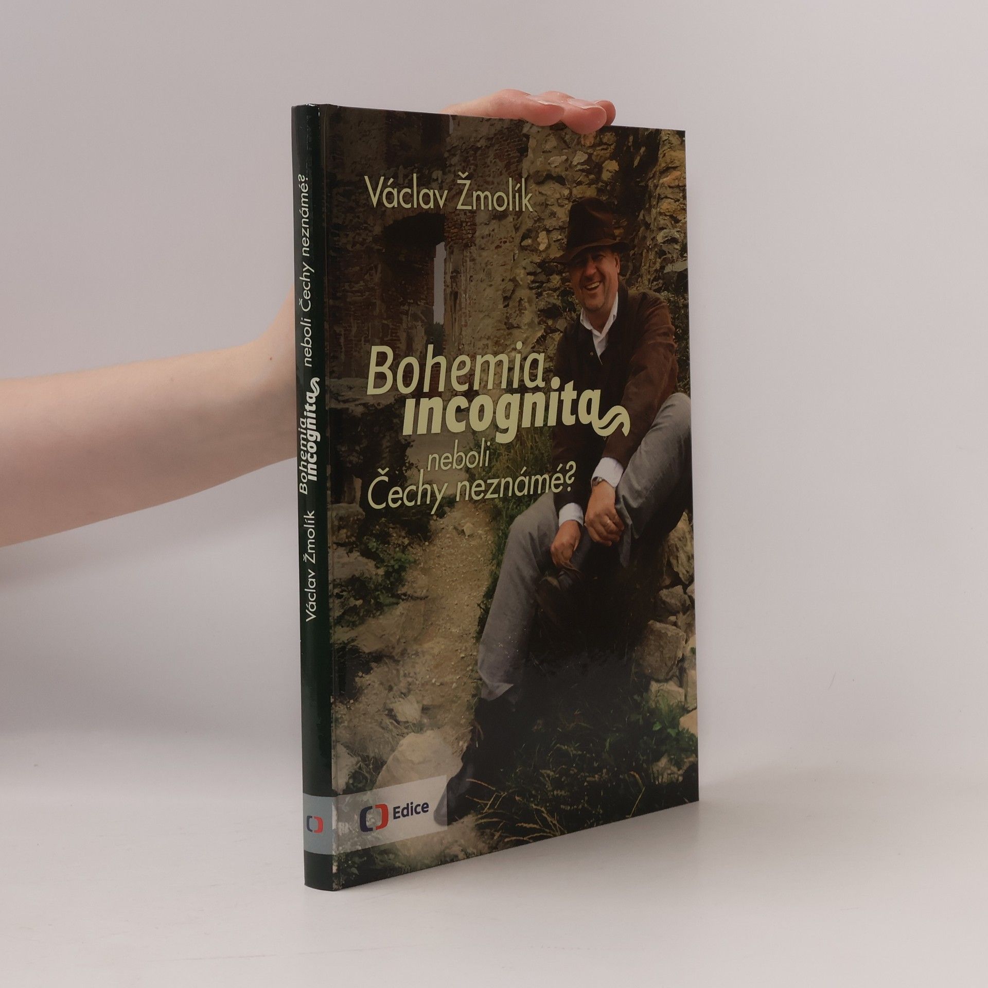 Václav Žmolík Bohemia incognita, neboli, Čechy neznámé?
