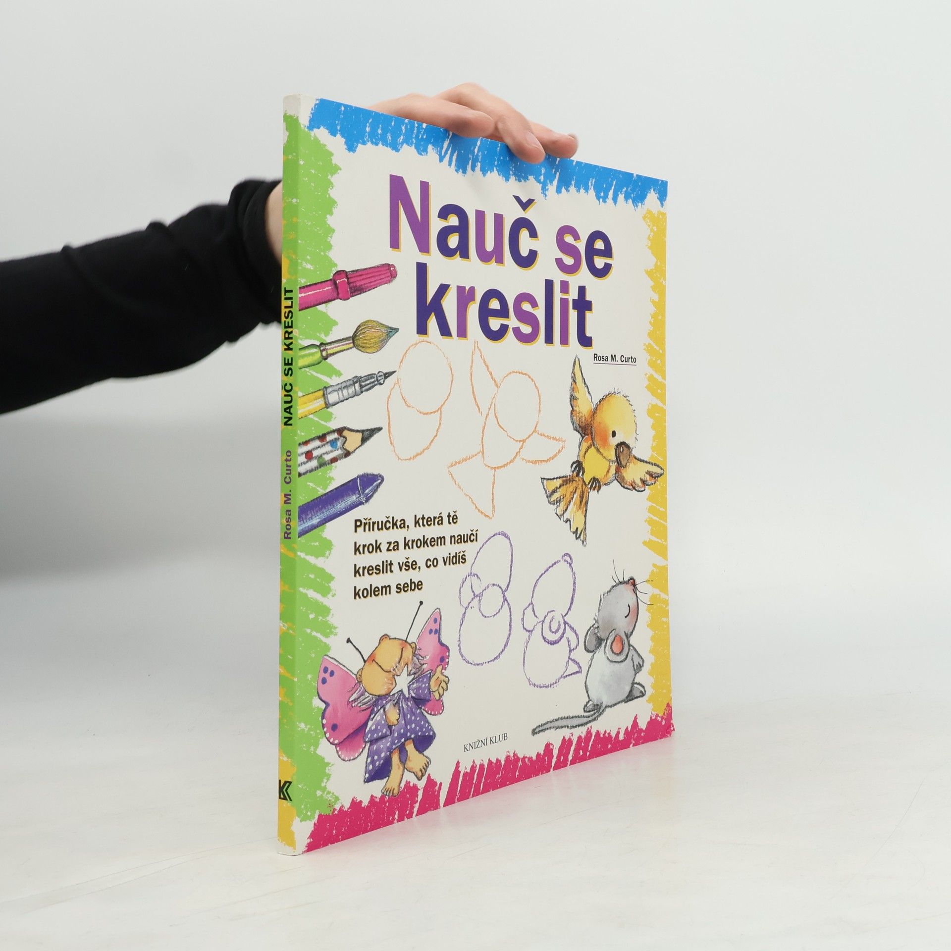 Rosa María Curto Nauč se kreslit. Příručka, která tě krok za krokem naučí kreslit vše, co vidíš kolem sebe