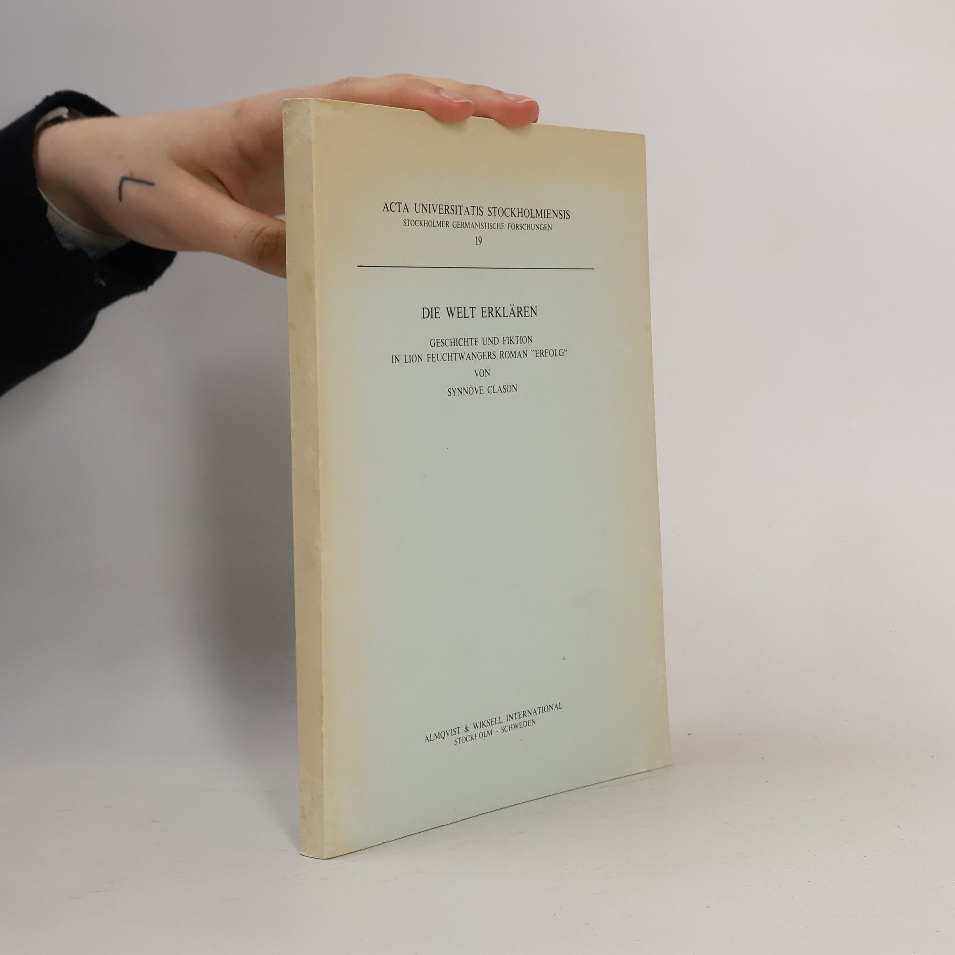 Synnöve Clason Acta Universitatis Stockholmiensis - Stockholmer Germanistische Forschungen - 19: Die Welt erklären