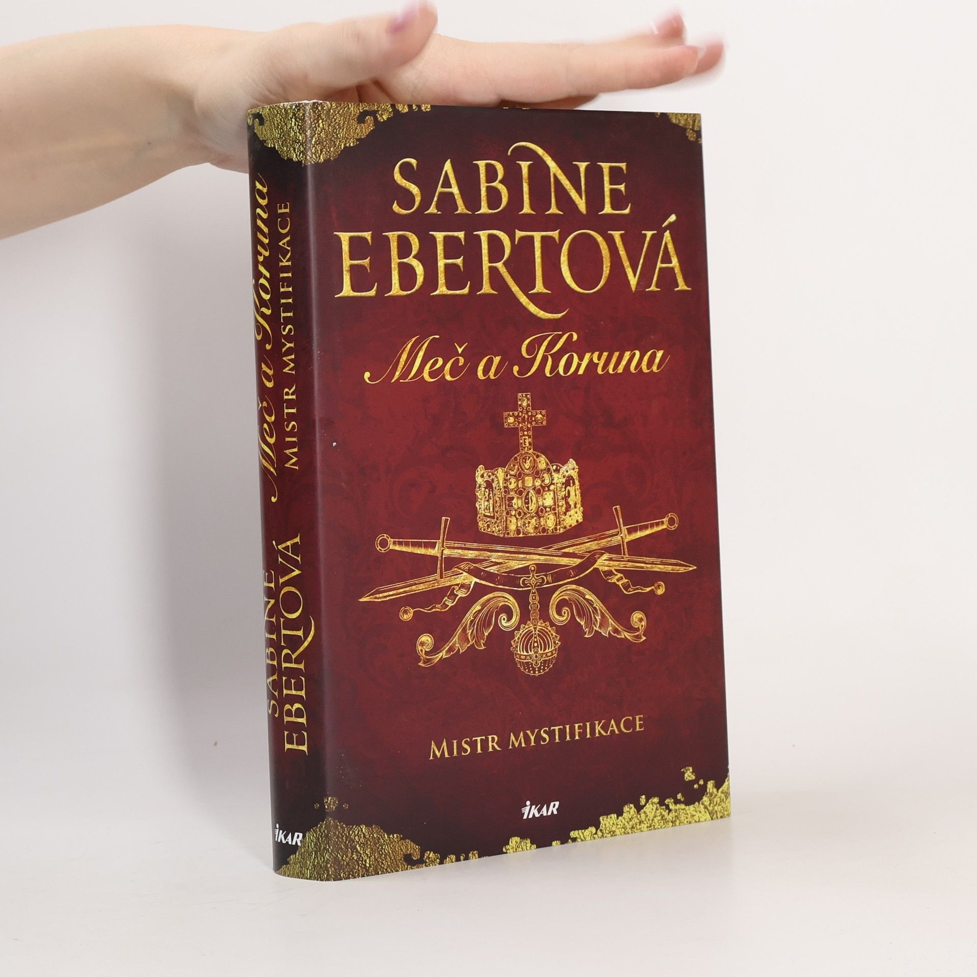 Sabine Ebert Meč a Koruna. Mistr mystifikace