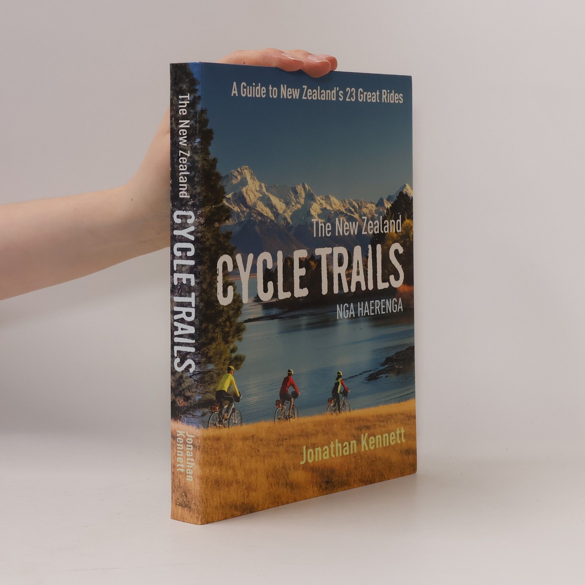 Jonathan Kennett The New Zealand Cycle Trails Ngā Haerenga