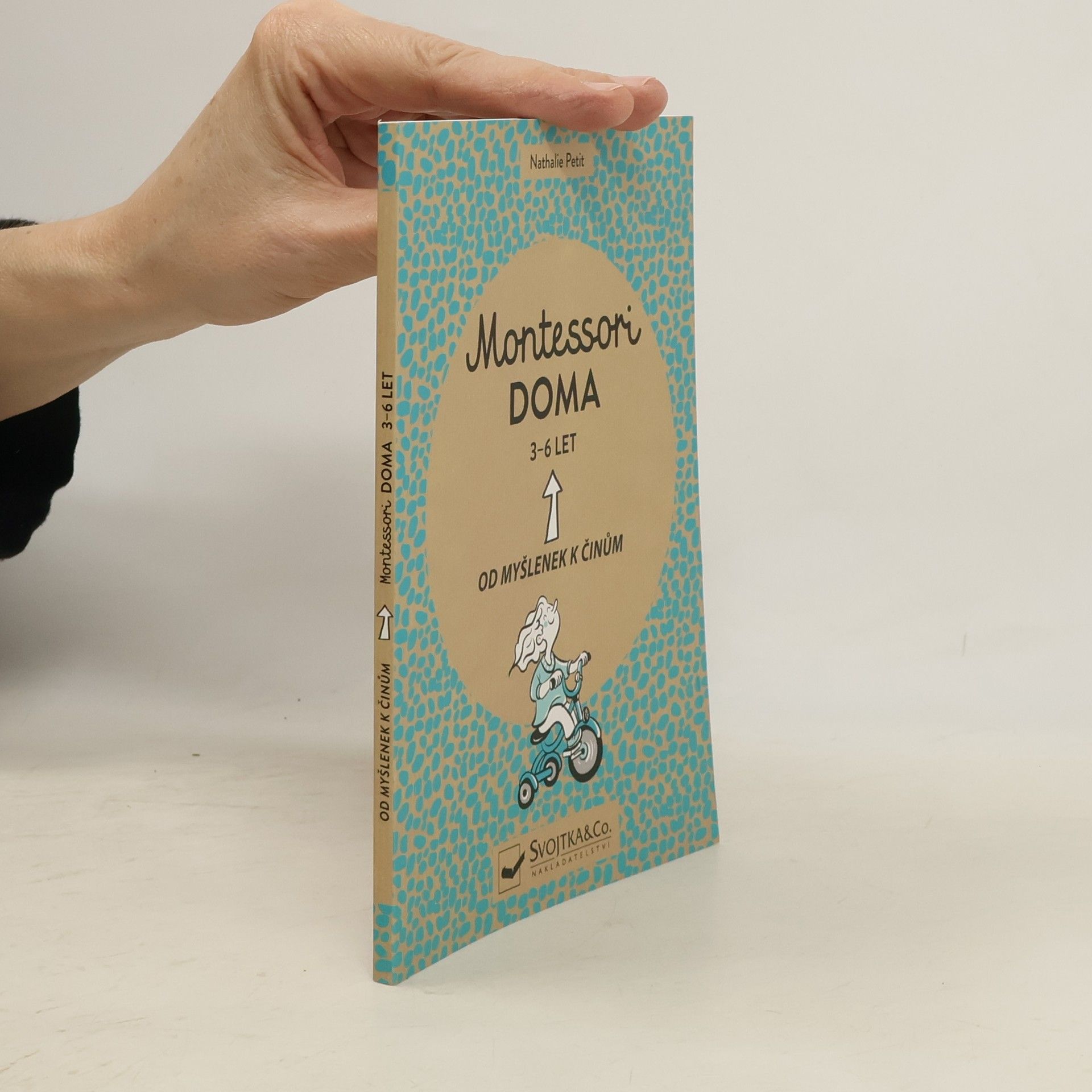 Nathalie Petit Montessori doma : 3 - 6 let: Od myšlenek k činům