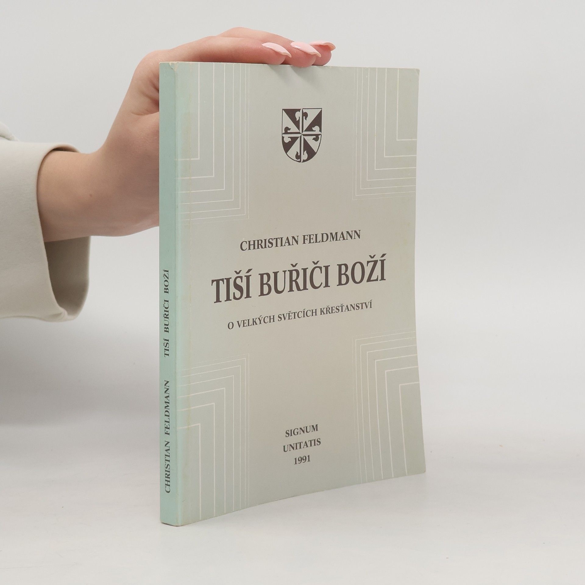 Christian Feldmann Tiší buřiči Boží. O velkých světcích křesťanství