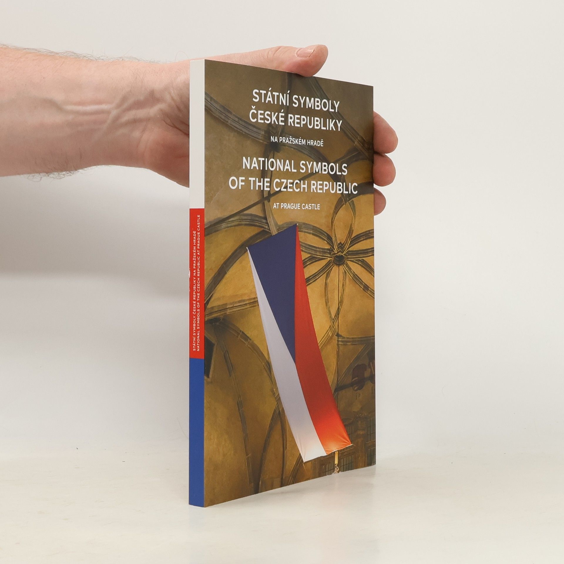 Kolektiv autorů Státní symboly České Republiky na Pražském hradě - National Symbols of the Czech Republic at Prague Castle