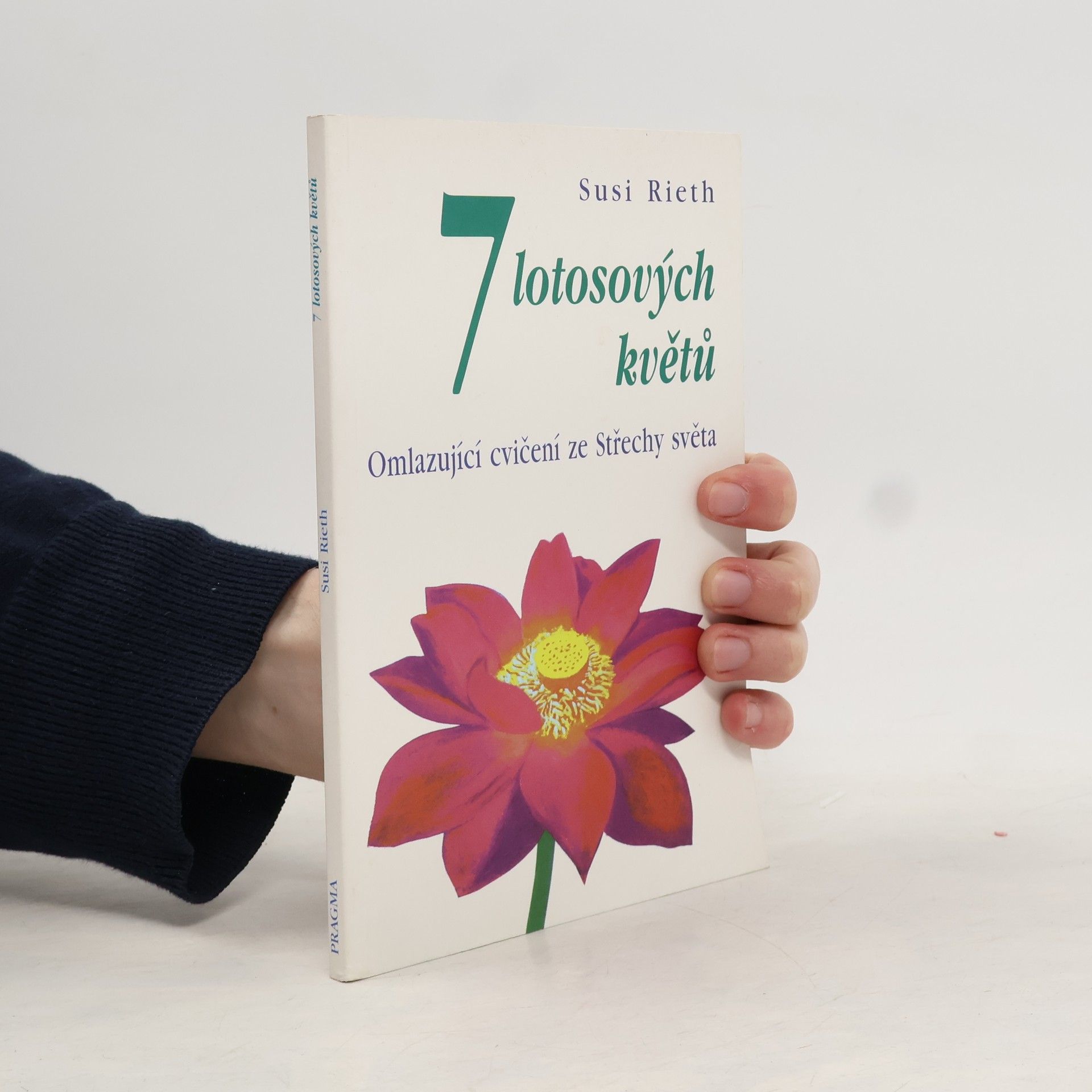 Susi Rieth 7 lotosových květů : omlazující cvičení ze Střechy světa