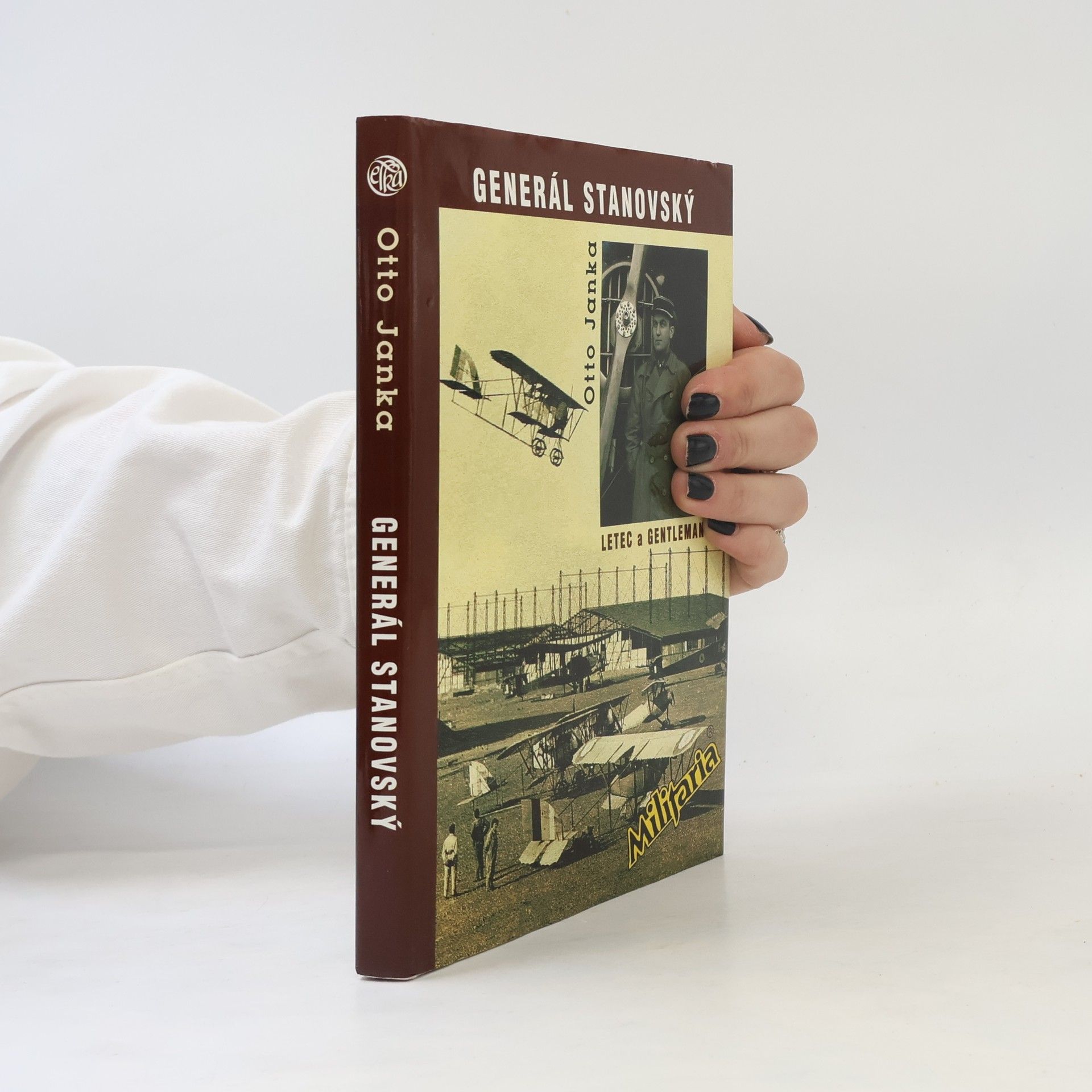 Otto Janka Generál Stanovský : příběh legionáře a letce a také příběh o zapomenuté ctnosti