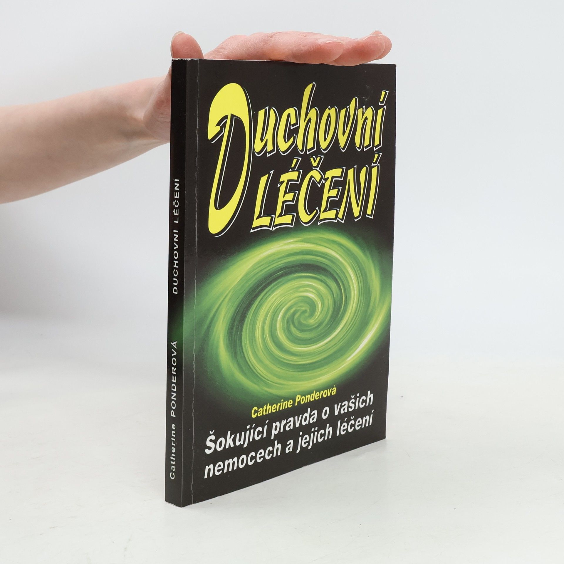 Catherine Ponder Duchovní léčení. Šokující pravda o vašich nemocech a jejich léčení