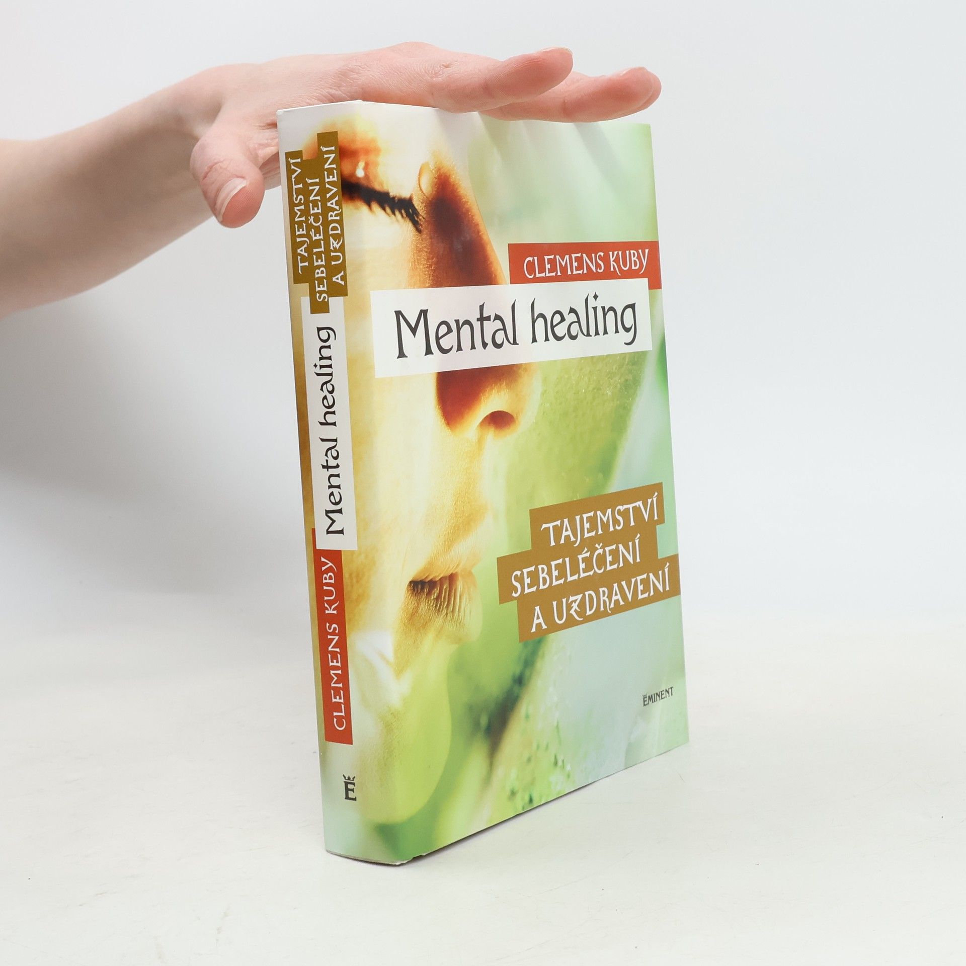 Clemens Kuby Mental healing: Tajemství sebeléčení a uzdravení