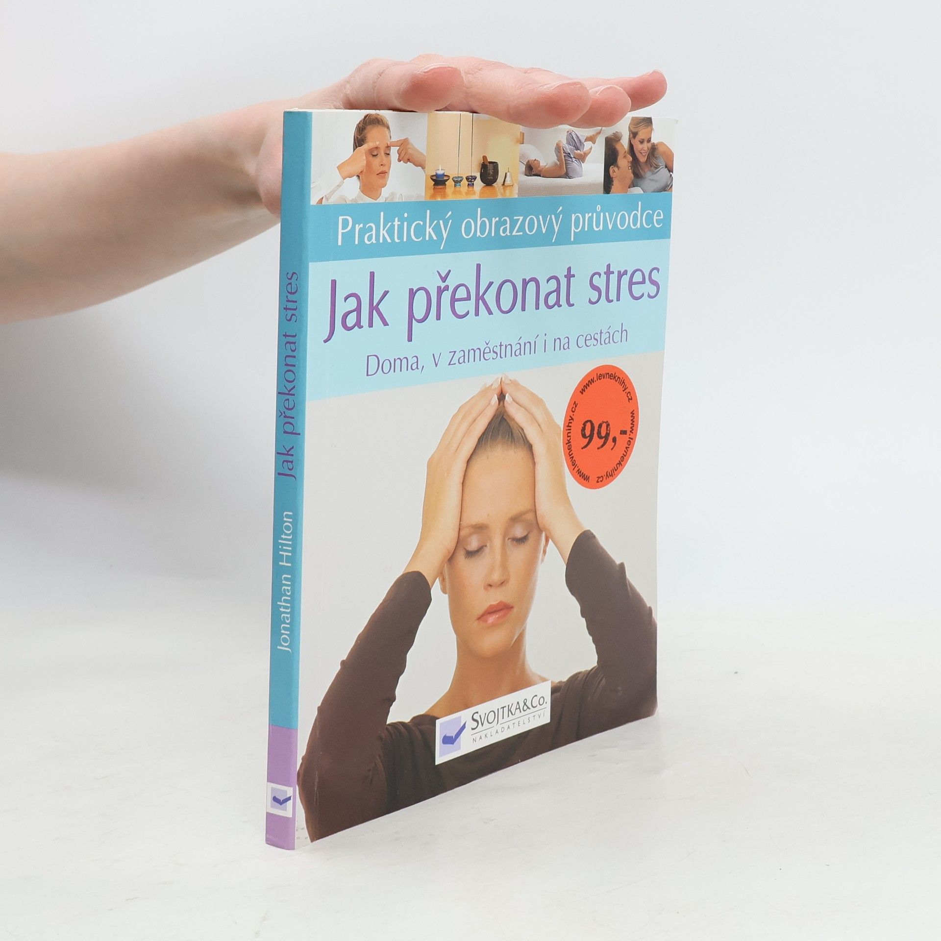 Jonathan Hilton Jak překonat stres : doma, v zaměstnání i na cestáchč