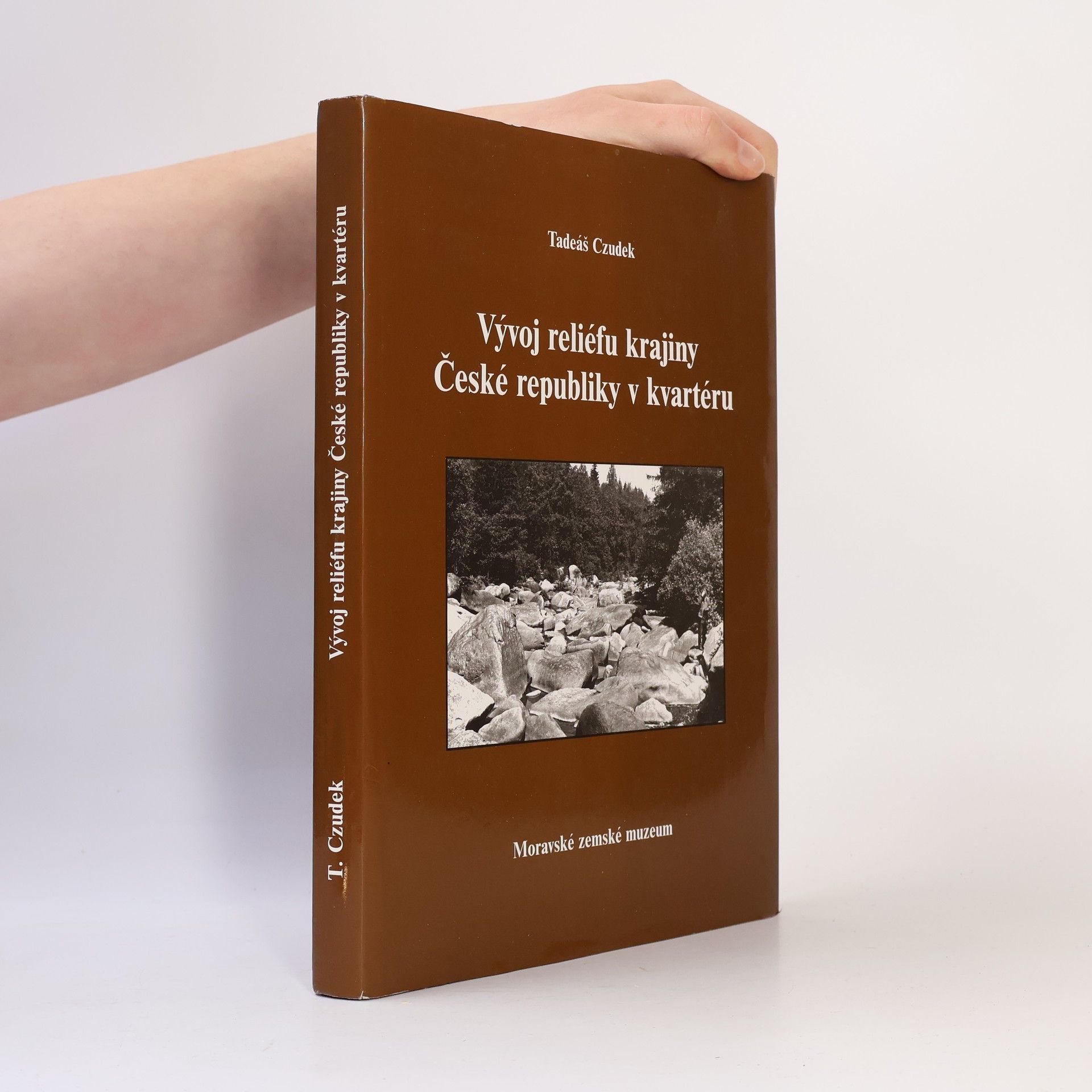 Tadeáš Czudek Vývoj reliéfu krajiny České republiky v kvartéru