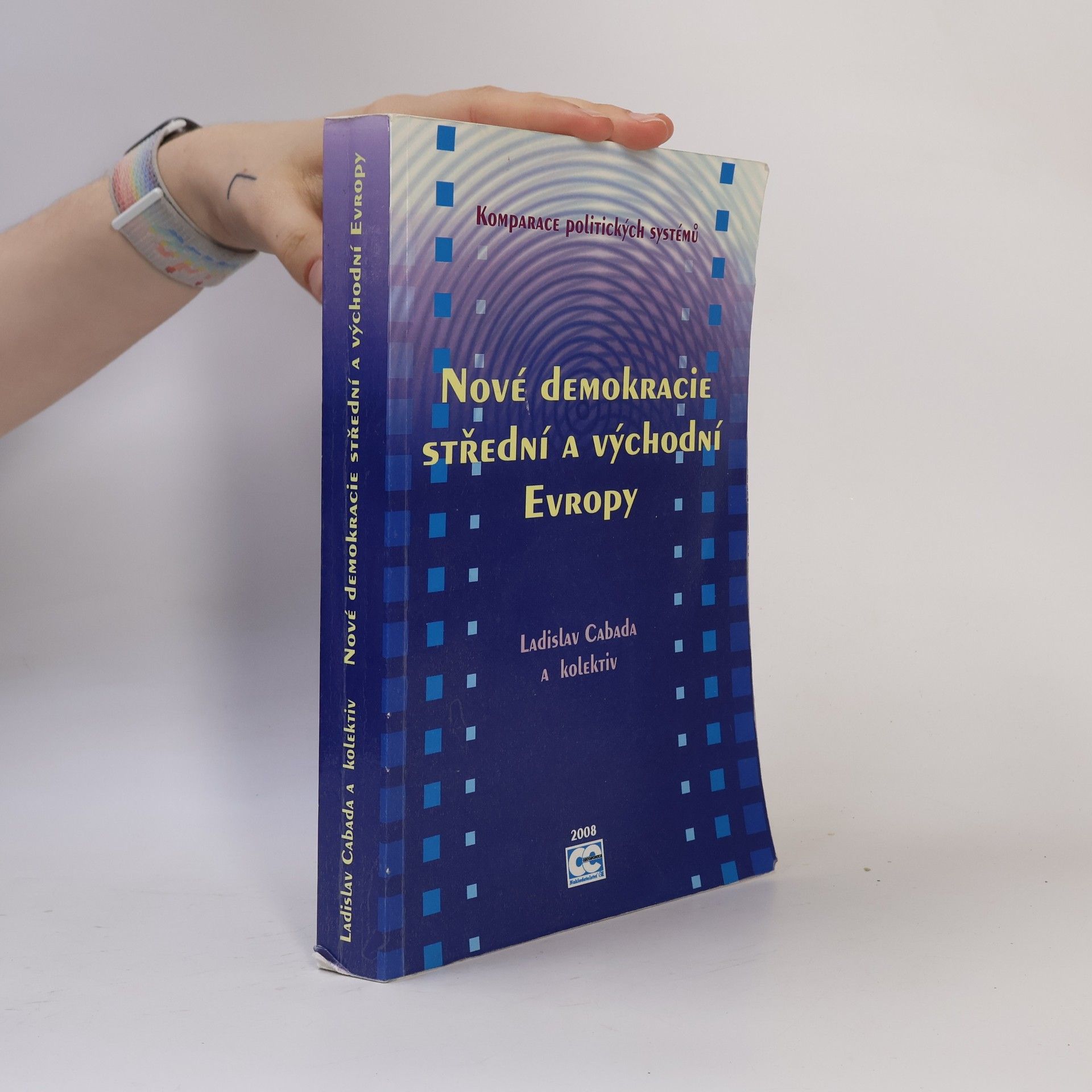 Ladislav Cabada Komparace politických systémů : nové demokracie střední a východní Evropy