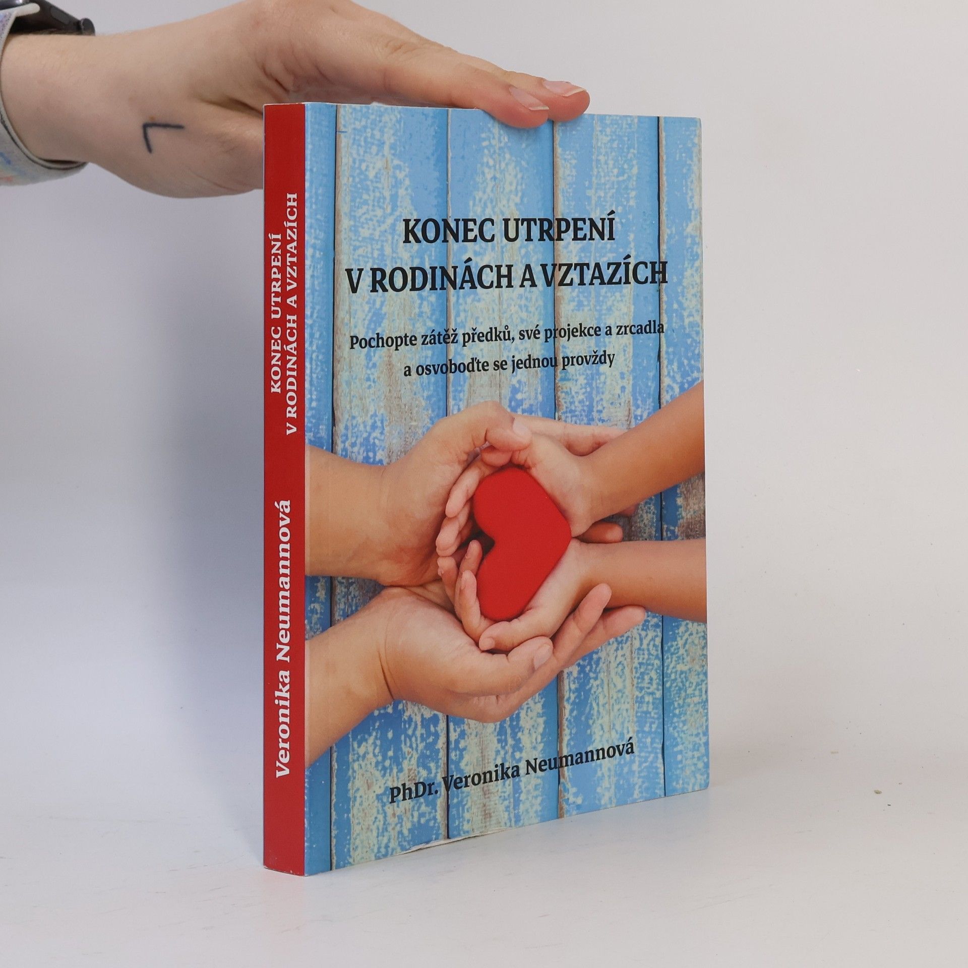 Veronika Neumannová Konec utrpení v rodinách a vztazích. Pochopte zátěž předků, své projekce a zrcadla a osvoboďte se jednou provždy
