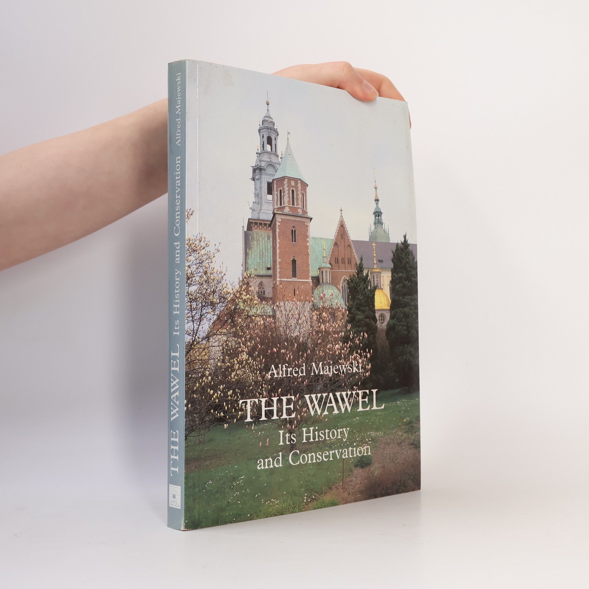 Alfred Majewski Wawel--Its History and Conservation