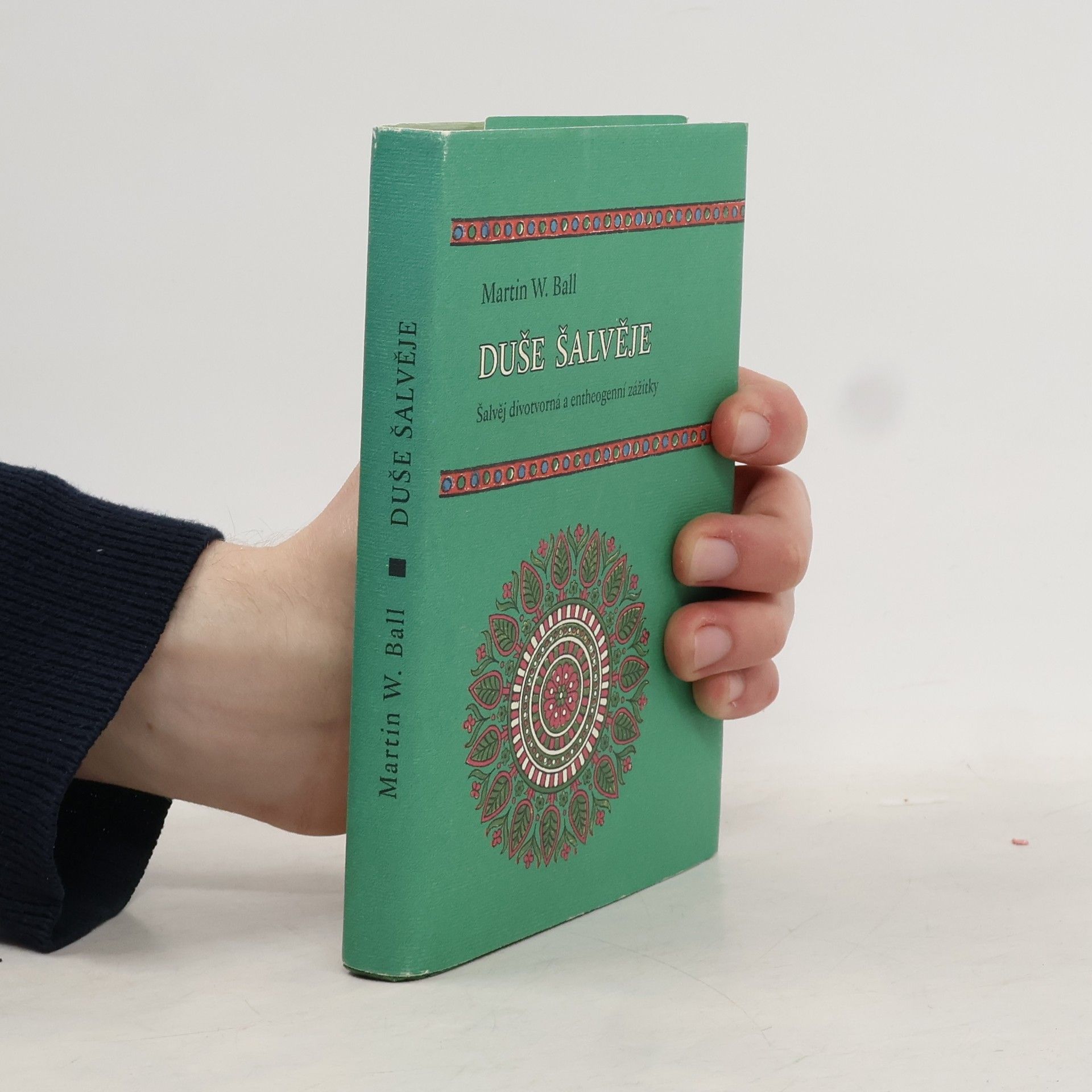 Martin W. Ball Duše šalvěje: Šalvěj divotvorná a entheogenní zážitky