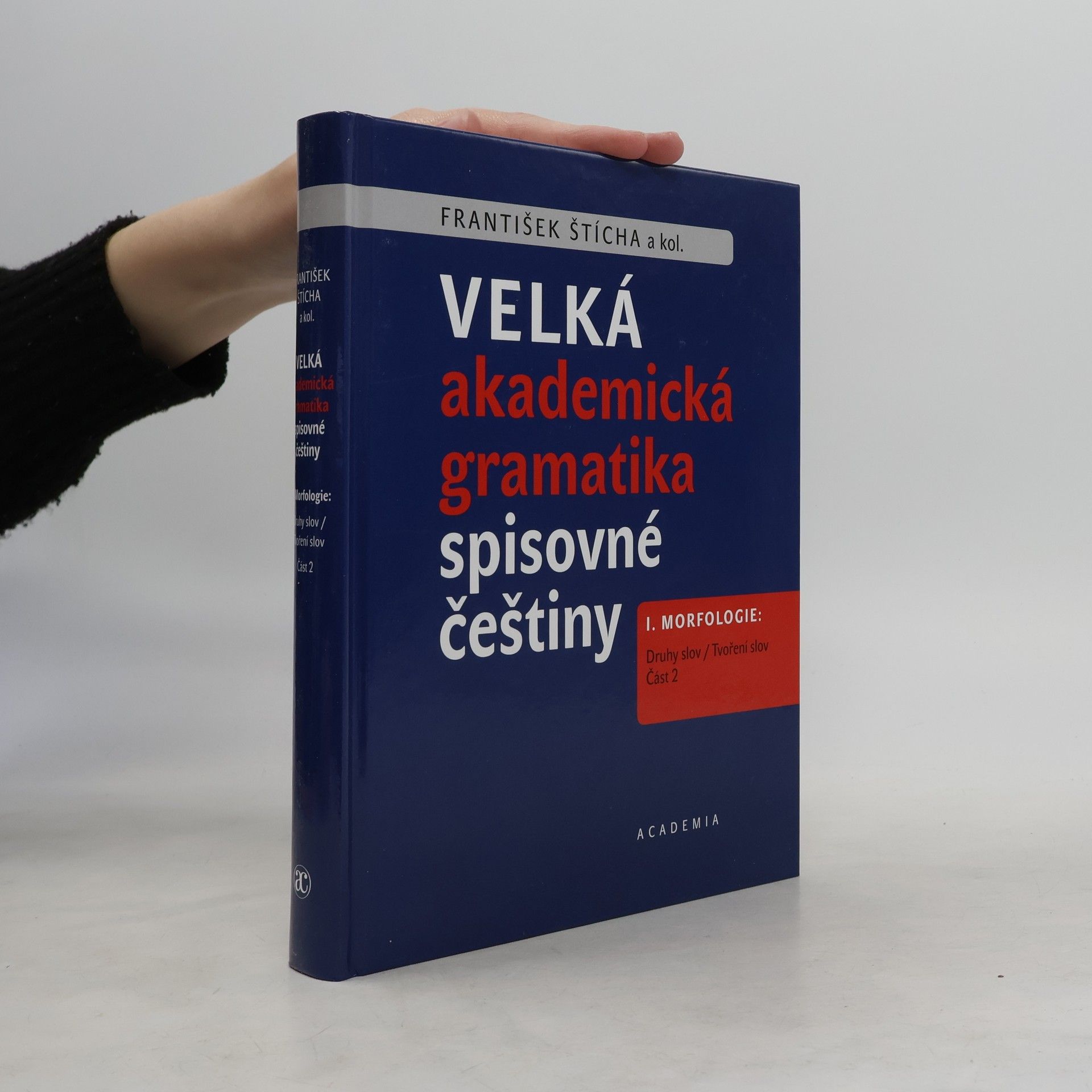 František Štícha Velká akademická gramatika spisovné češtiny I. Morfologie. Část 2