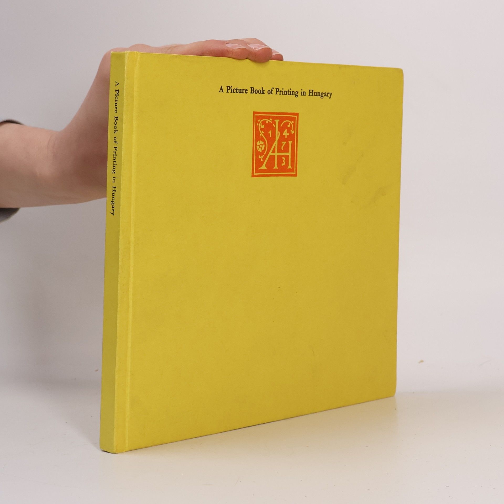 Erzsébet Soltész A picture book of printing in Hungary, 1473-1973