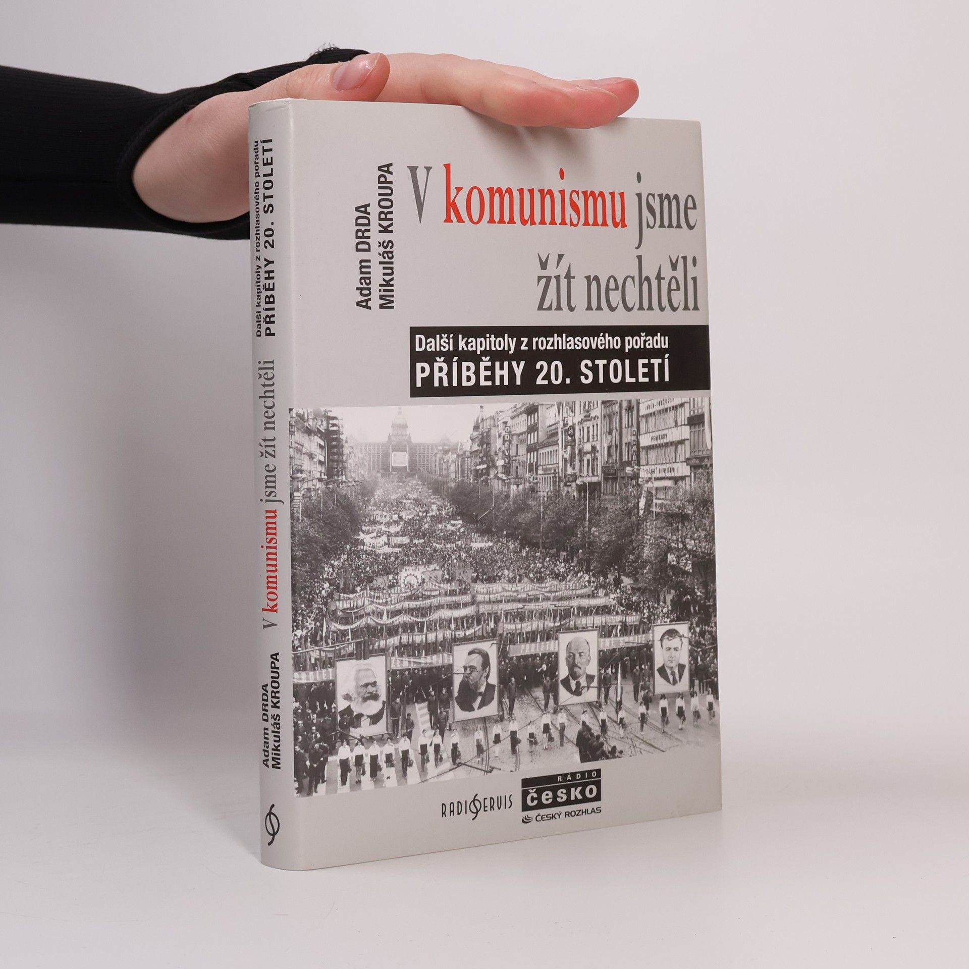 Mikuláš Kroupa V komunismu jsme žít nechtěli. Další kapitoly z rozhlasového pořadu Příběhy 20. století