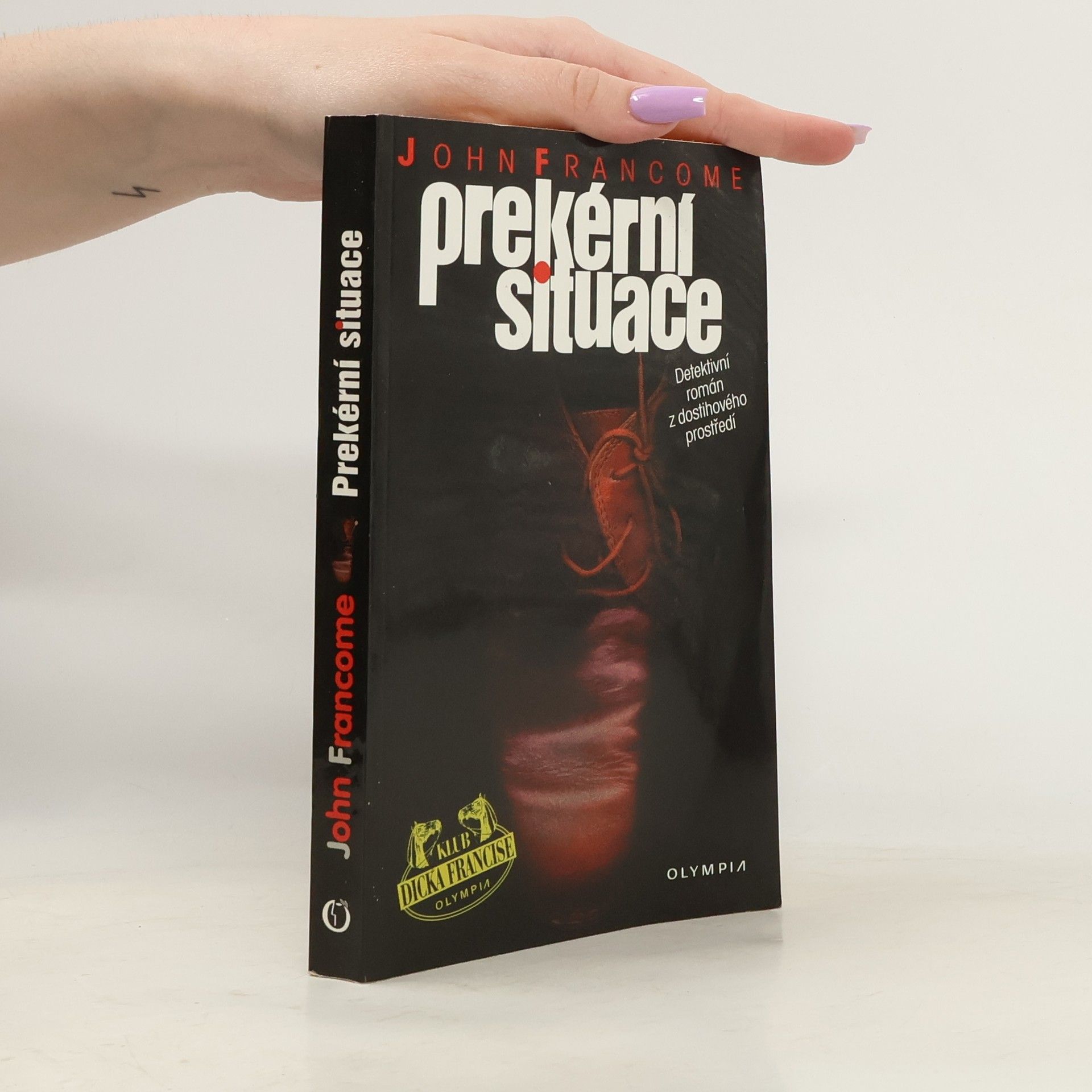 John Francome Prekérní situace: Detektivní román z dostihového prostředí