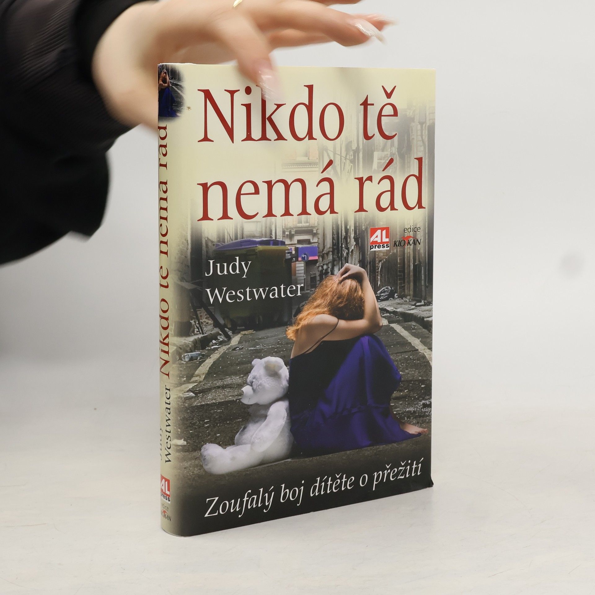 Judy Westwater Nikdo tě nemá rád: Zoufalý boj dítěte o přežití