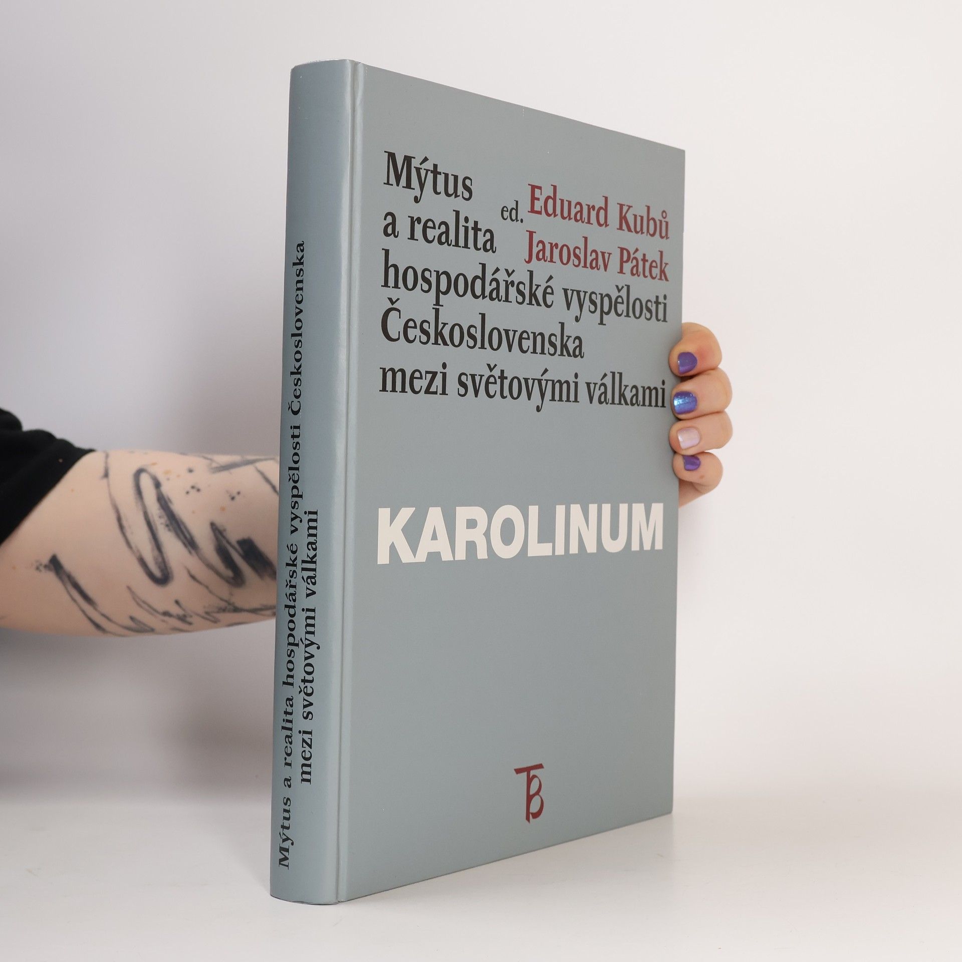 Eduard Kubů Mýtus a realita hospodářské vyspělosti Československa mezi světovými válkami
