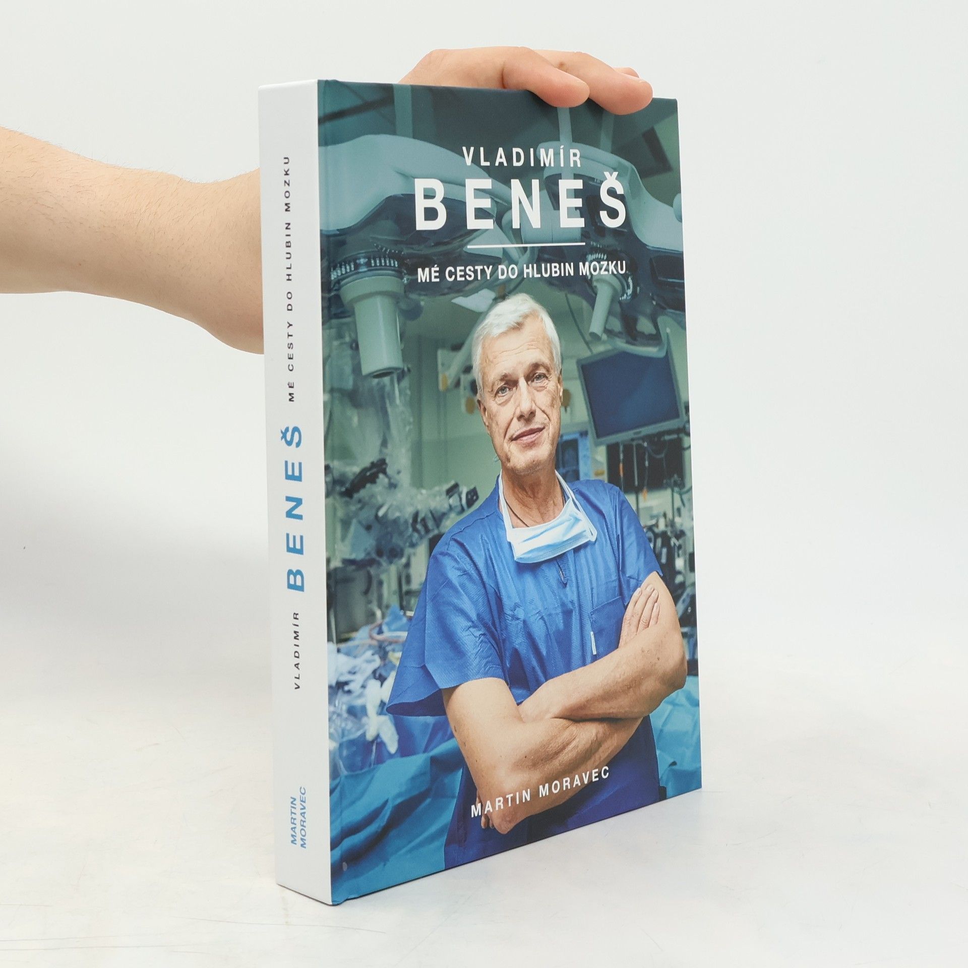 Martin Moravec Vladimír Beneš. Mé cesty do hlubin mozku