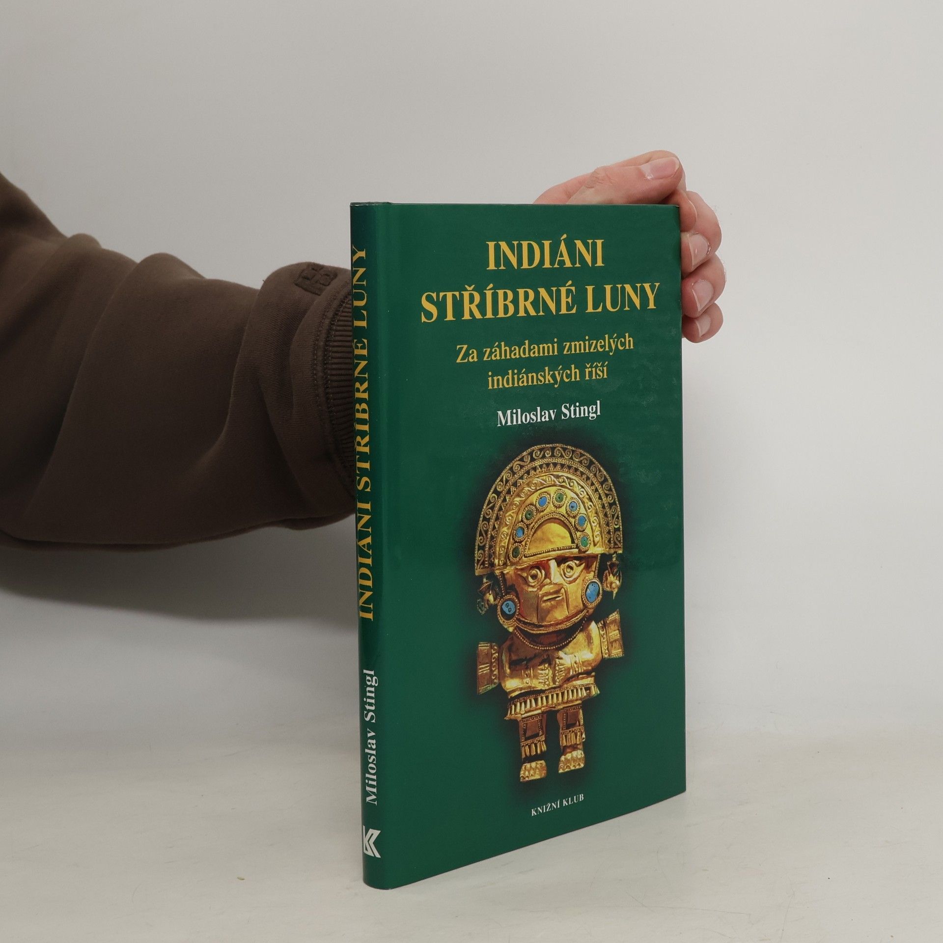 Miloslav Stingl Indiáni stříbrné Luny. Za záhadami zmizelých indiánských říší