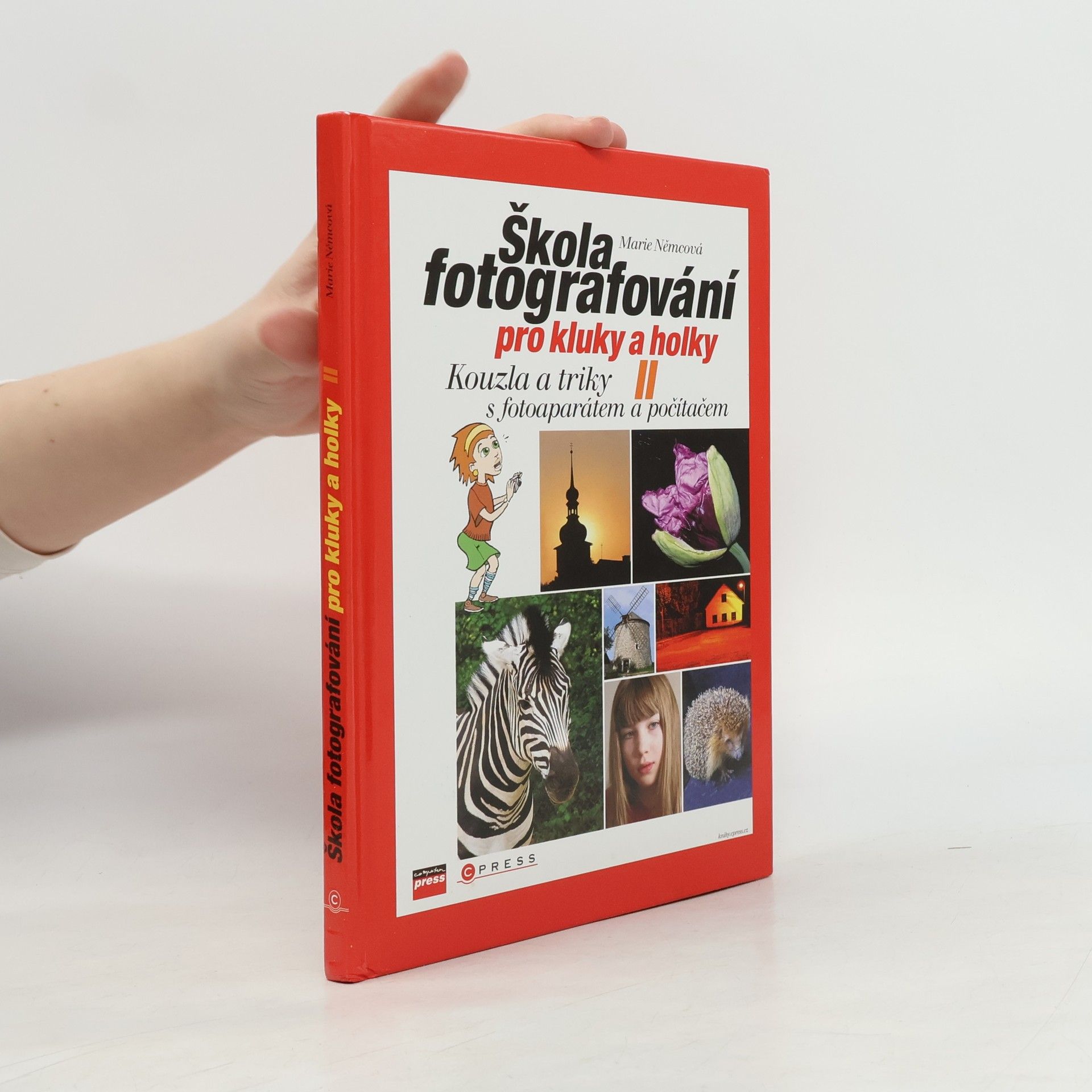 Škola fotografování pro kluky a holky II: Kouzla a triky s fotoaparátem a počítačem