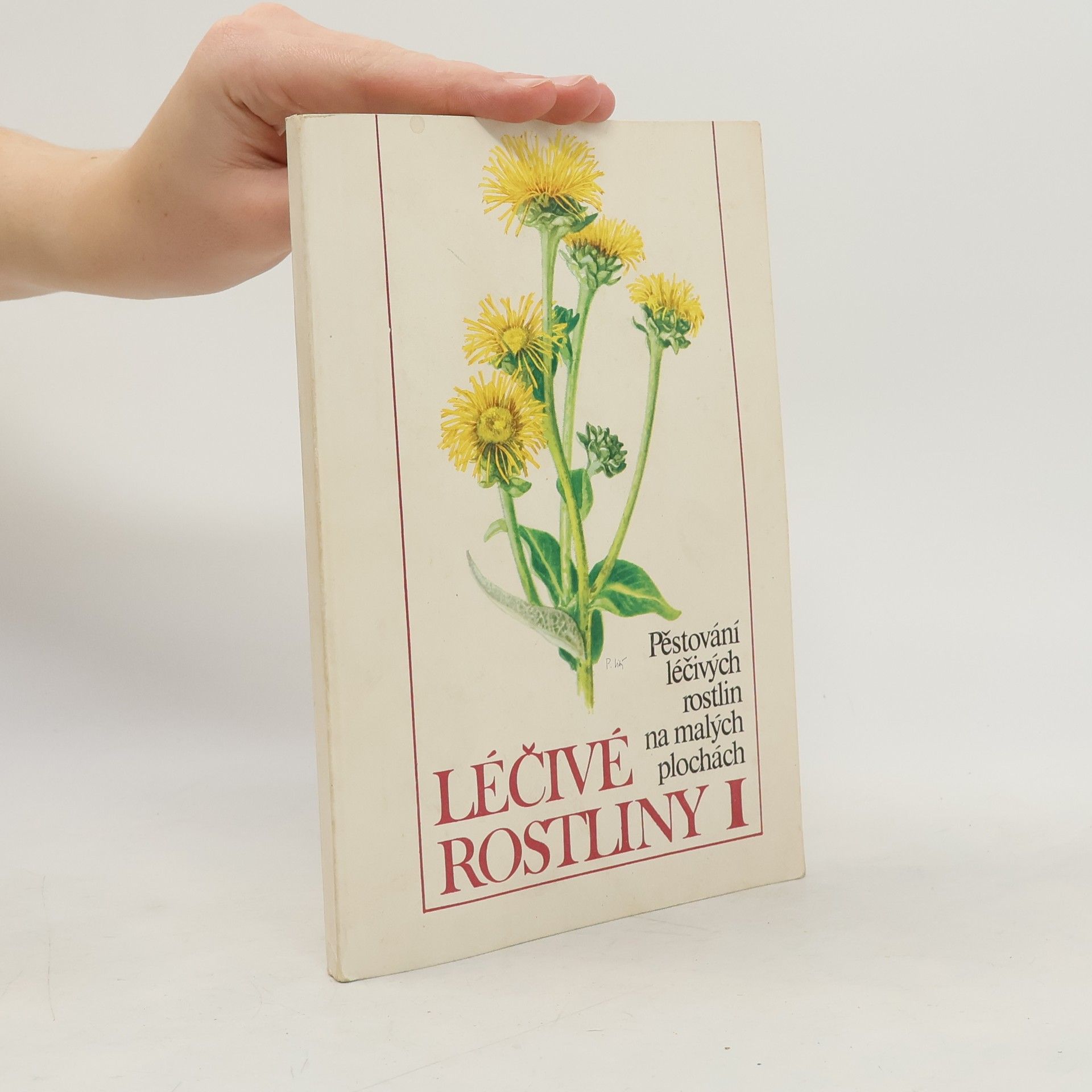 Léčivé rostliny I. Pěstování léčivých rostlin na malých plochách