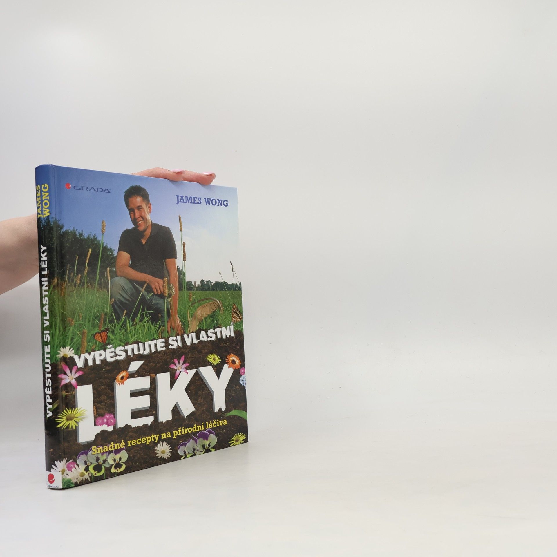 James Wong Vypěstujte si vlastní léky: Snadné recepty na přírodní léčiva