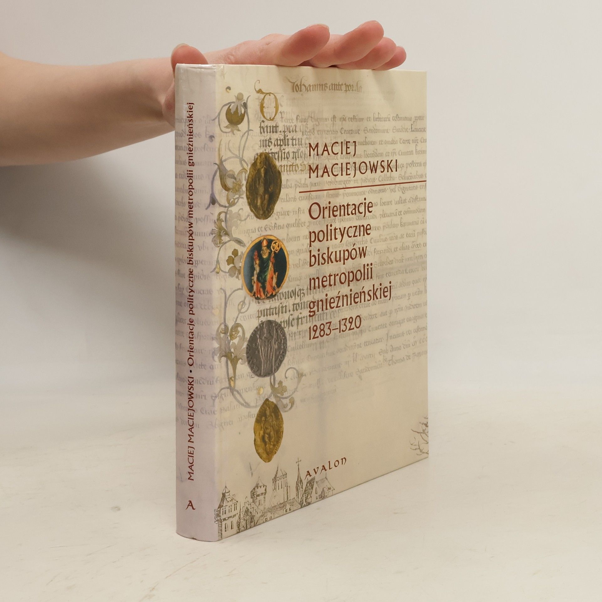 Maciej Maciejowski Orientacje polityczne biskupów metropolii gnieźnieńskiej 1283-1320