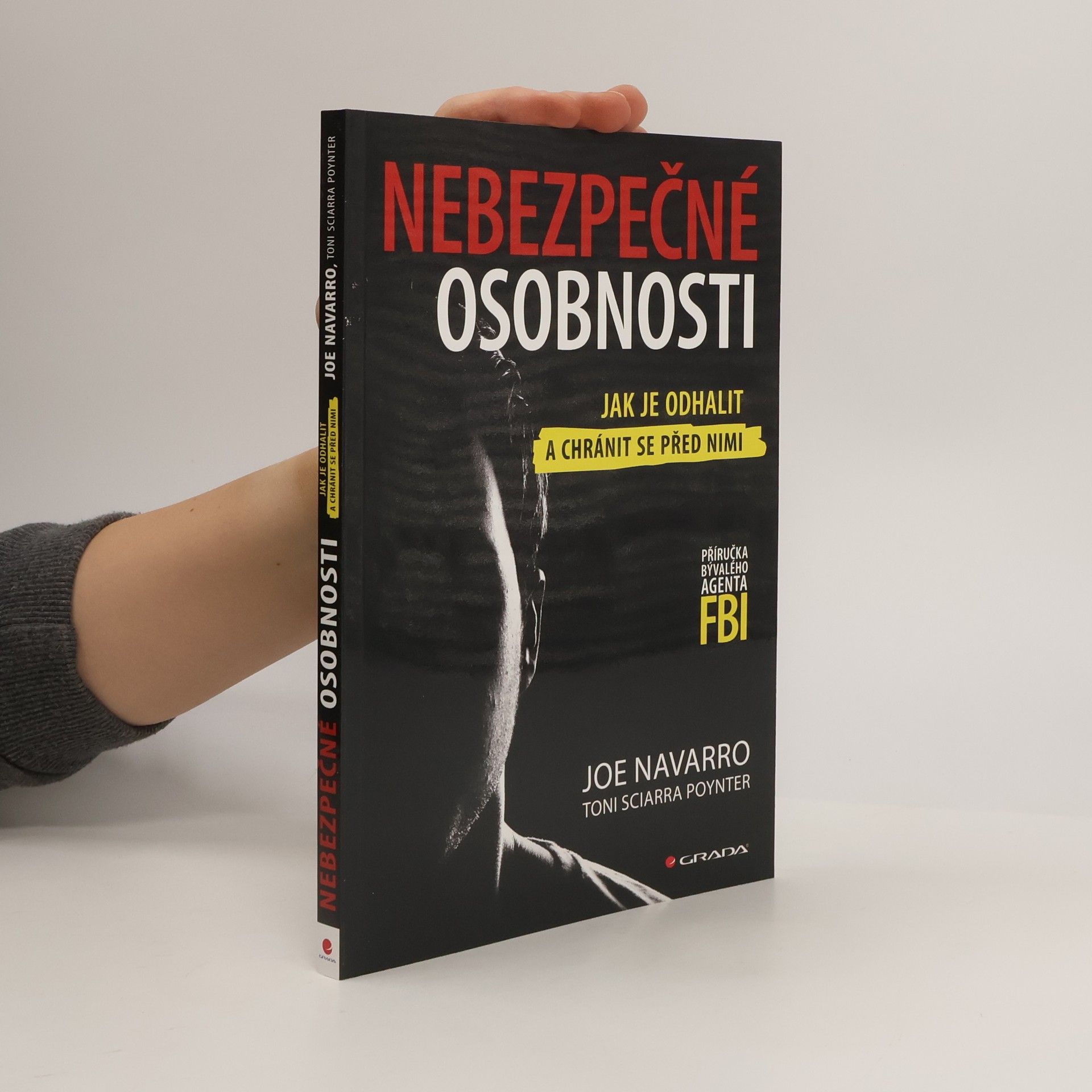 Joe Navarro Nebezpečné osobnosti: Jak je odhalit a chránit se před nimi: Příručka bývalého agenta FBI