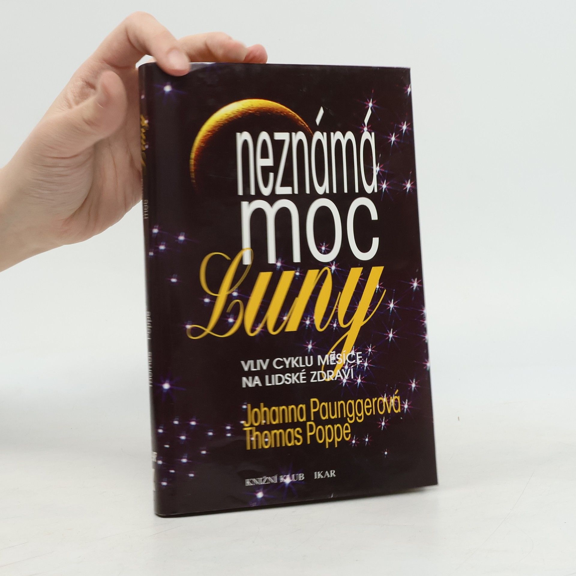 Johanna Paungger Poppe Neznámá moc Luny: Vliv cyklů Měsíce na lidské zdraví