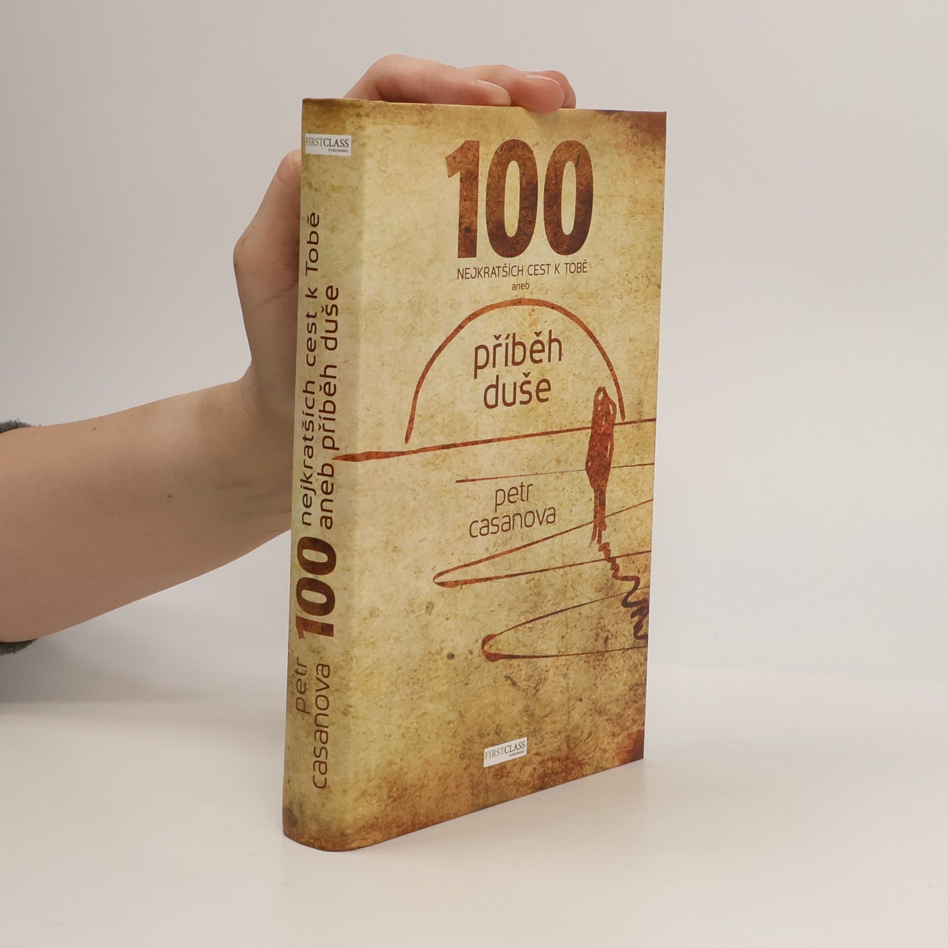 Petr Casanova 100 nejkratších cest k Tobě aneb příběh duše