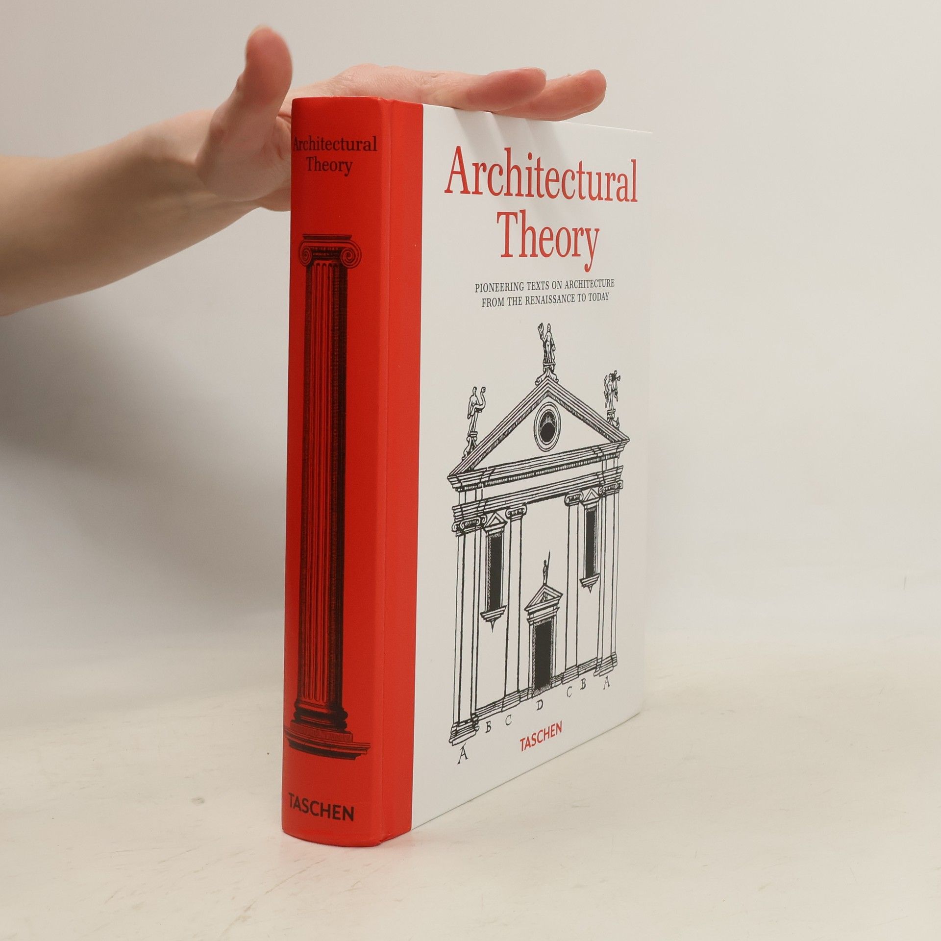 Bernd Evers Architectural Theory. Pioneering Texts on Architecture from the Renaissance to Today