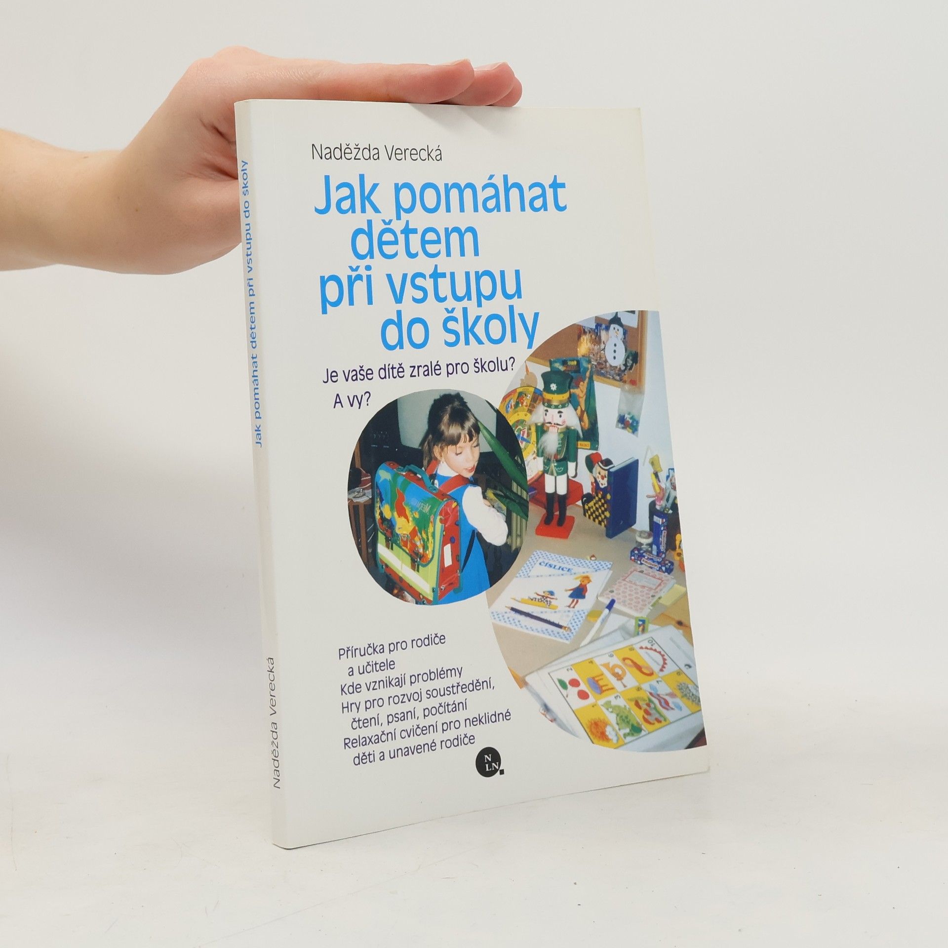 Naděžda Verecká Jak pomáhat dětem při vstupu do školy. Je vaše dítě zralé pro školu? A vy?