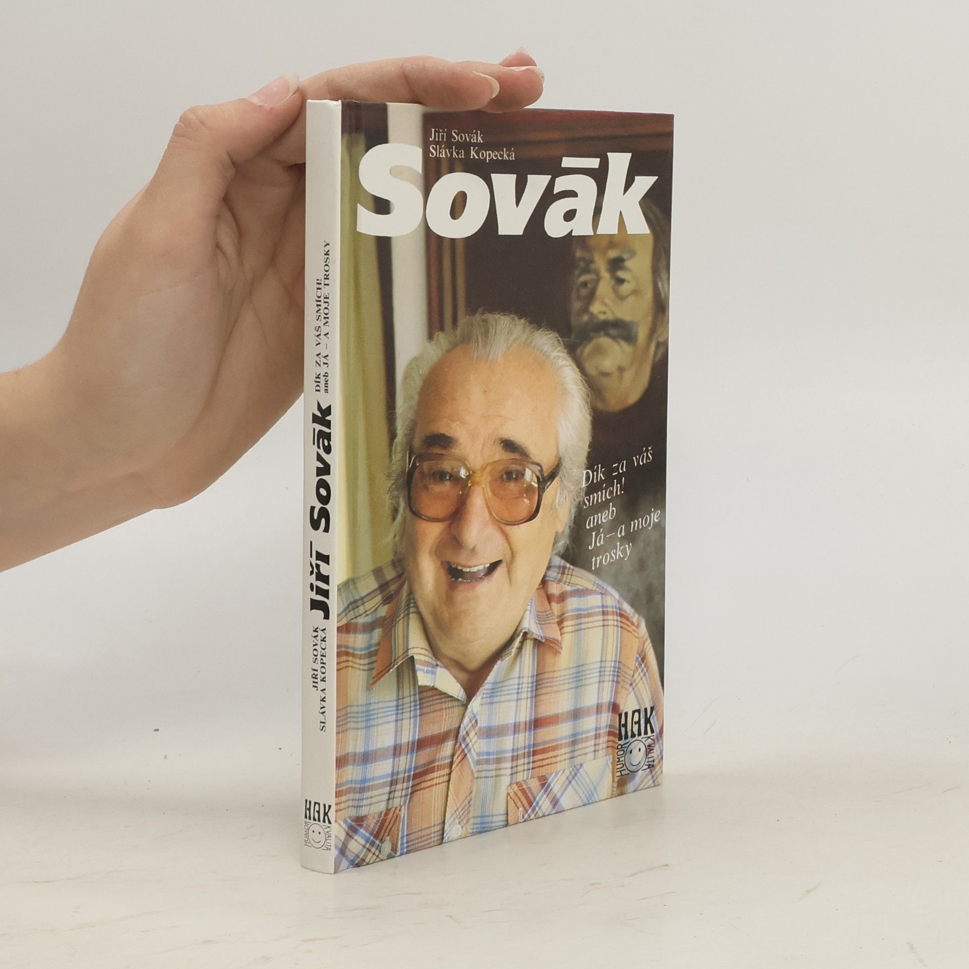 Jiří Sovák. Dík za váš smích! aneb Já - a moje trosky