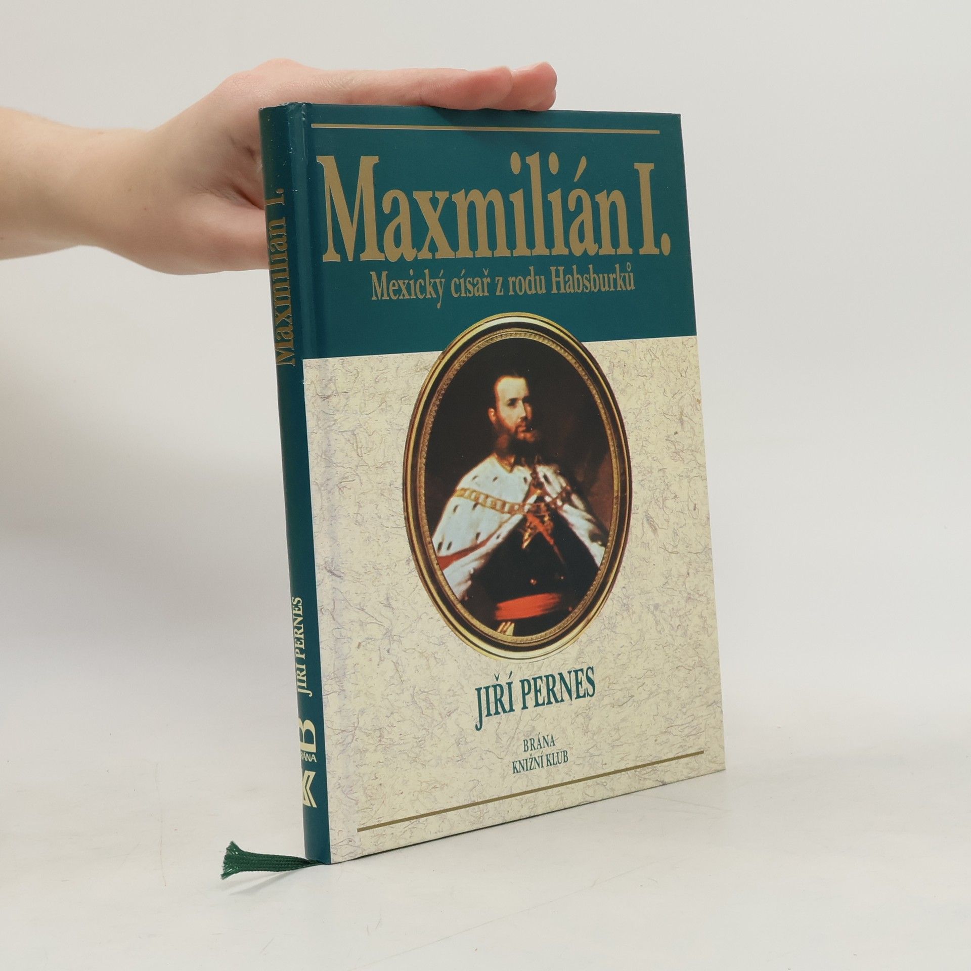 Maxmilián I. : mexický císař z rodu Habsburků