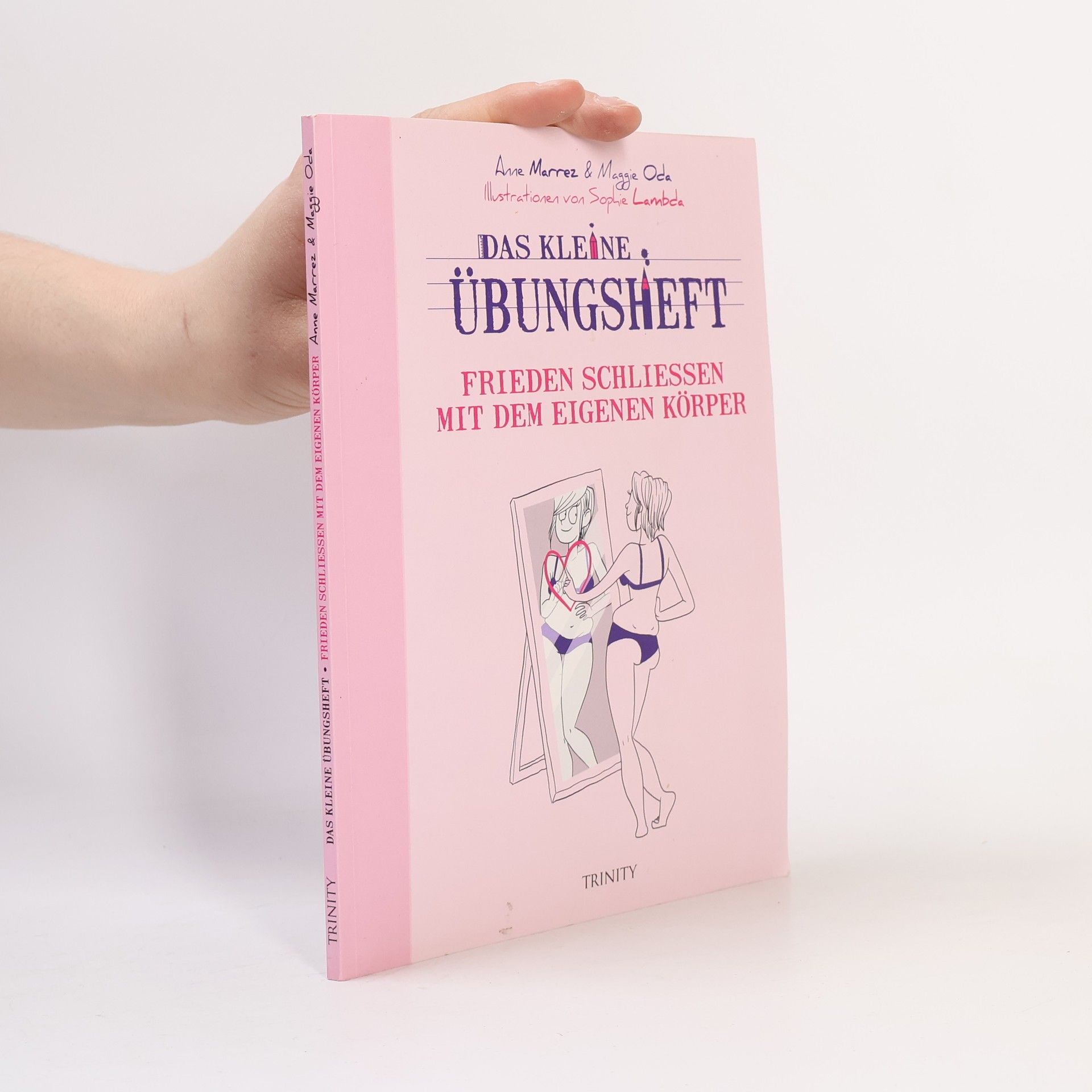 Anne Marrez Das kleine Übungsheft - Frieden schließen mit dem eigenen Körper